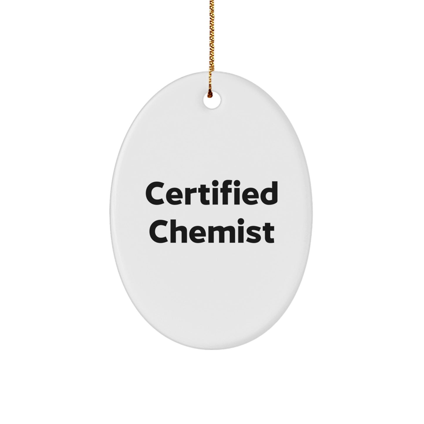 Funny Quote Chemist Oval Ornament Gifts from Family for Men - Certified Chemist Unique Christmas Unique Gifts - Image 1