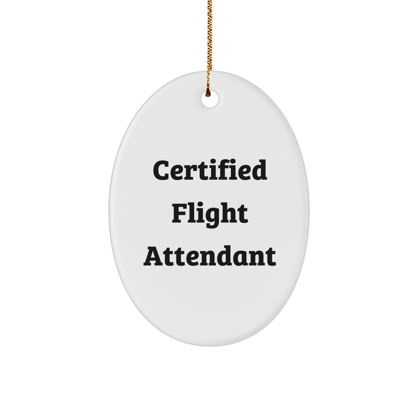 Funny Flight Attendant Gifts from Friends - Oval Ornament, Certified Flight Attendant, Christmas Unique Gifts for Flight Attendants - Image 1