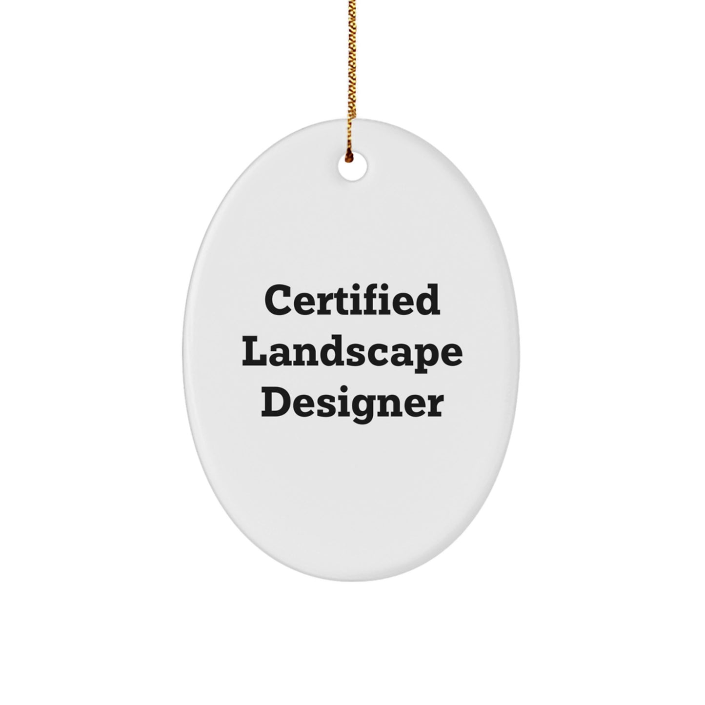 Landscape Designer Gifts from Friends, Unique Oval Ornament with Funny Quote, 'Certified Landscape Designer' for Christmas - Image 1