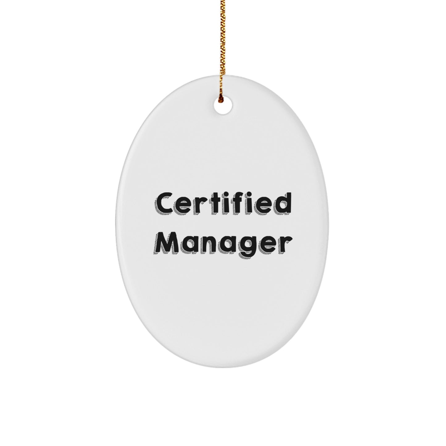 Funny Quote Certified Manager Gifts from Friends for Christmas Unique Oval Ornaments Manager - Image 1