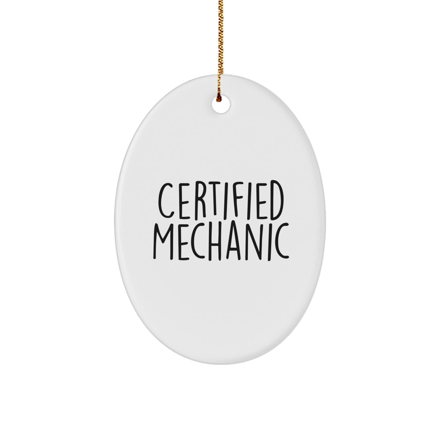Funny Mechanic Gifts from Friends for Christmas - Certified Mechanic Oval Ornament, White, 3.25'' Tall, MDF Material, Sublimation Print, Gold Cord - Image 1
