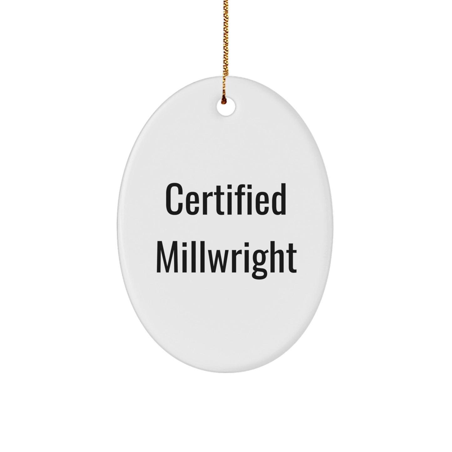 Certified Millwright Oval Ornament Gifts from Friends and Family for Christmas - Image 1