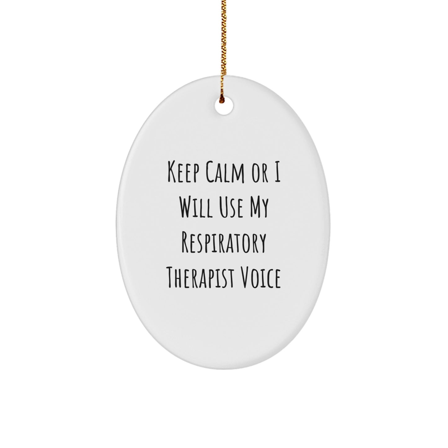 Funny Respiratory Therapist Gifts from Friends, 'Keep Calm Or I Will Use My Respiratory Therapist Voice' Oval Ornament for Christmas - Image 1