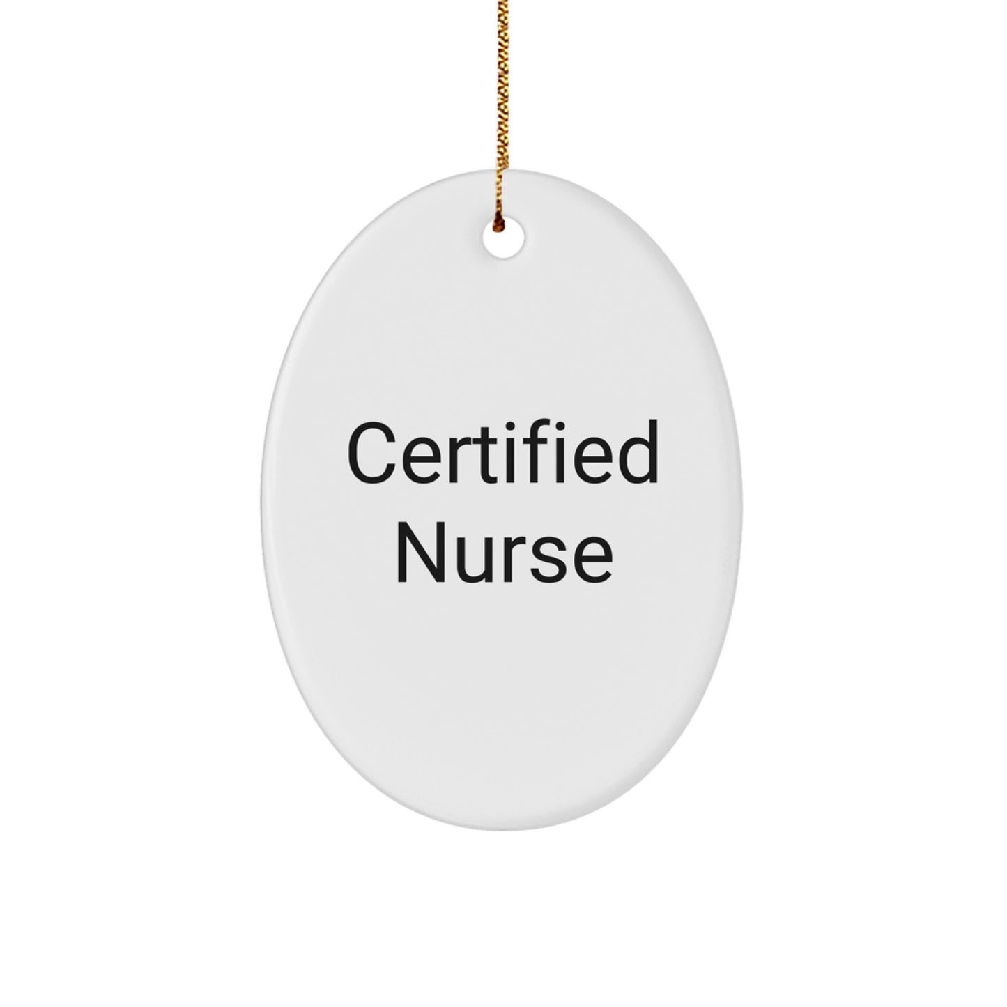 Funny Certified Nurse Oval Ornament, Gifts from Friends for Nurse Gifts, Christmas Unique Gifts - Image 1