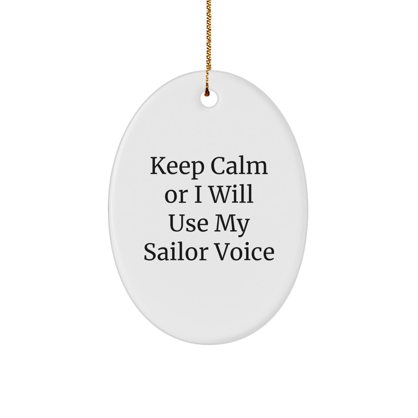 Sailor Gifts from Friends - Keep Calm Or I Will Use My Sailor Voice Oval Ornament for Christmas, Funny Sailor Quote, White Oval Shaped, Durable MDF, High-Gloss Finish - Image 1