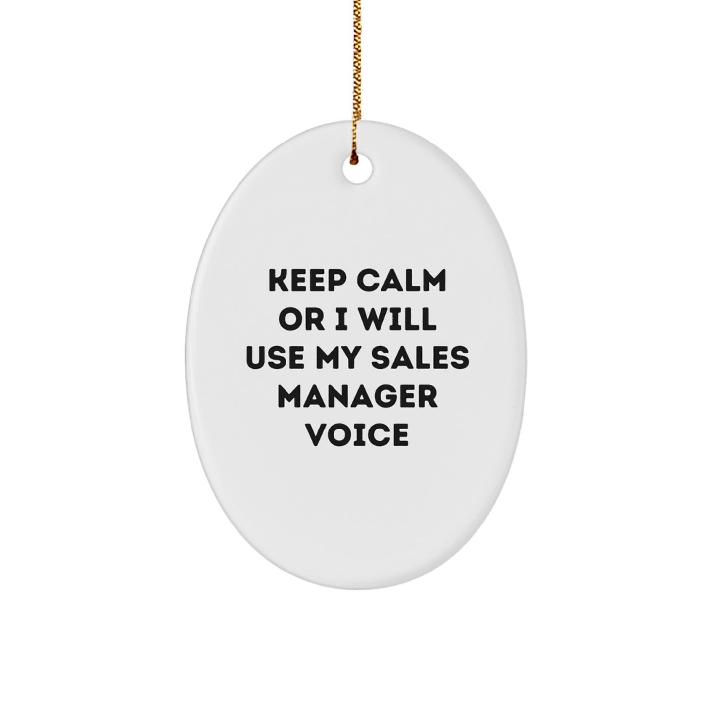 Funny Sales Manager Oval Ornament Gifts from Coworkers for Christmas - 'Keep Calm Or I Will Use My Sales Manager Voice' - Image 1