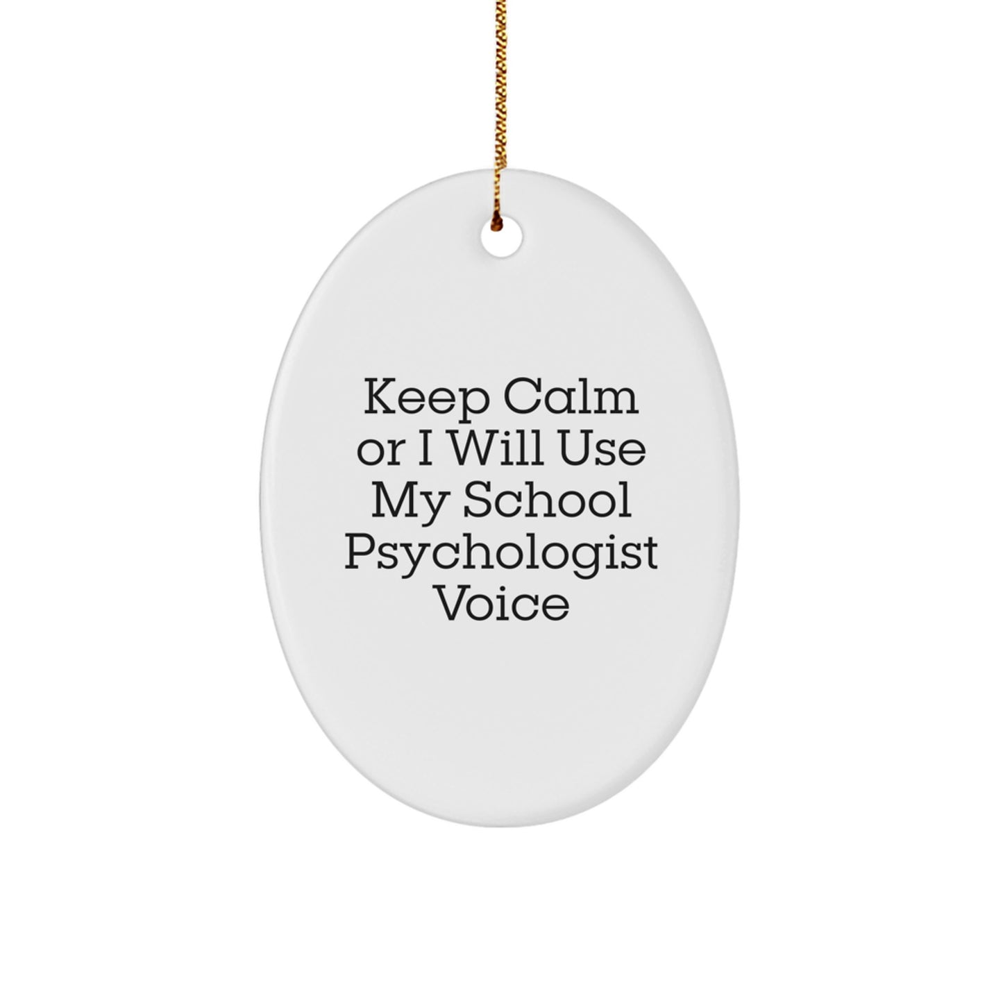 School Psychologist Gifts, Funny Oval Ornament, 'Keep Calm Or I Will Use My School Psychologist Voice', Christmas Unique Gifts from Friends, for School Psychologist - Image 1