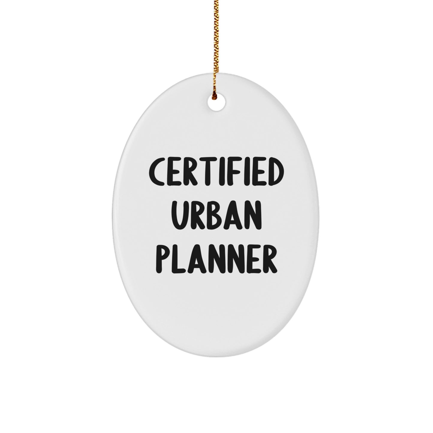 Funny Quote Gifts from Friends and Family for Urban Planner Christmas Unique Oval Ornament, Certified Urban Planner Oval Shaped Decorations - Image 1