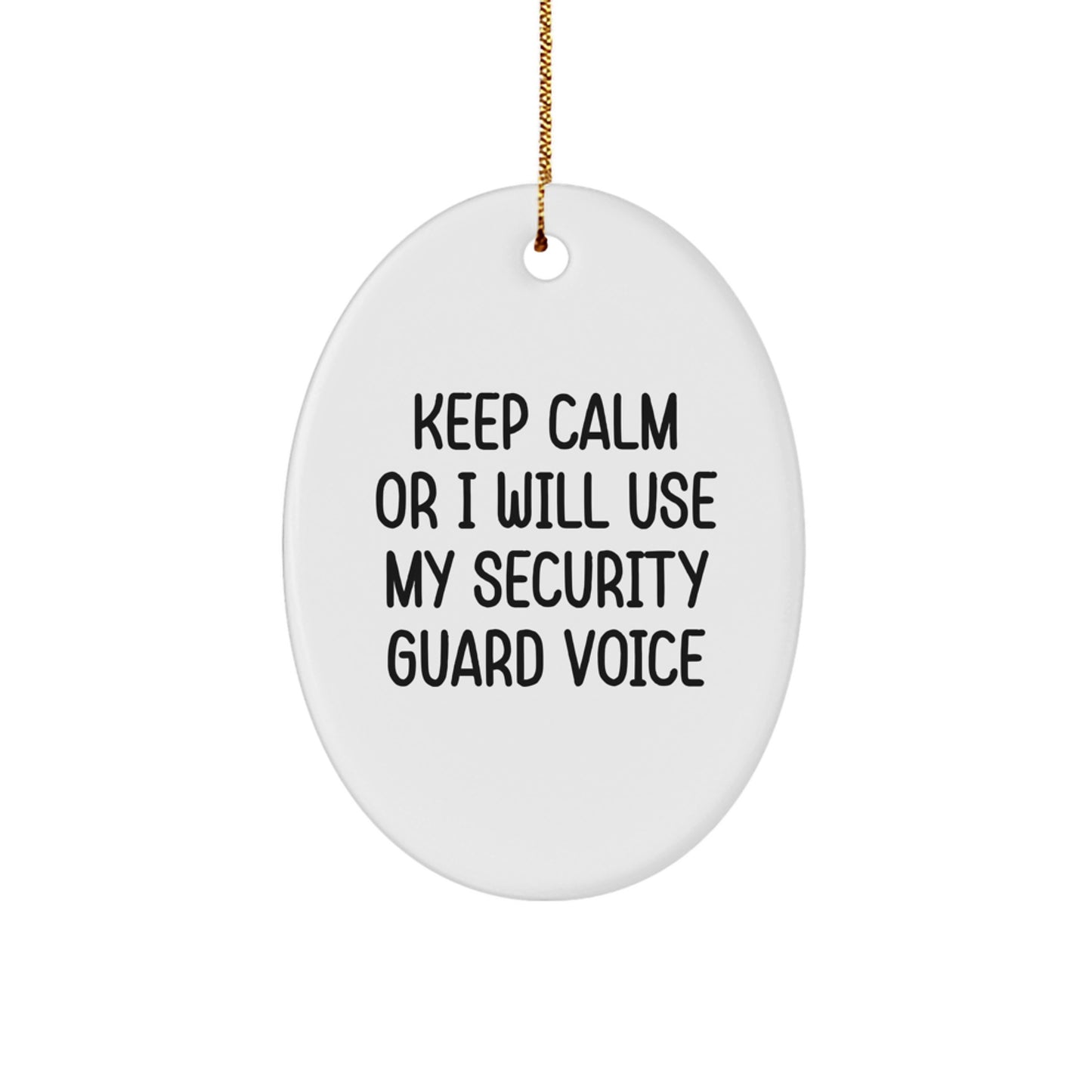 Funny Security Guard Oval Ornament, Keep Calm Or I Will Use My Security Guard Voice, Christmas Unique Gifts from Men to Security Guard, Oval Ornament for Security Guard Enthusiasts - Image 1