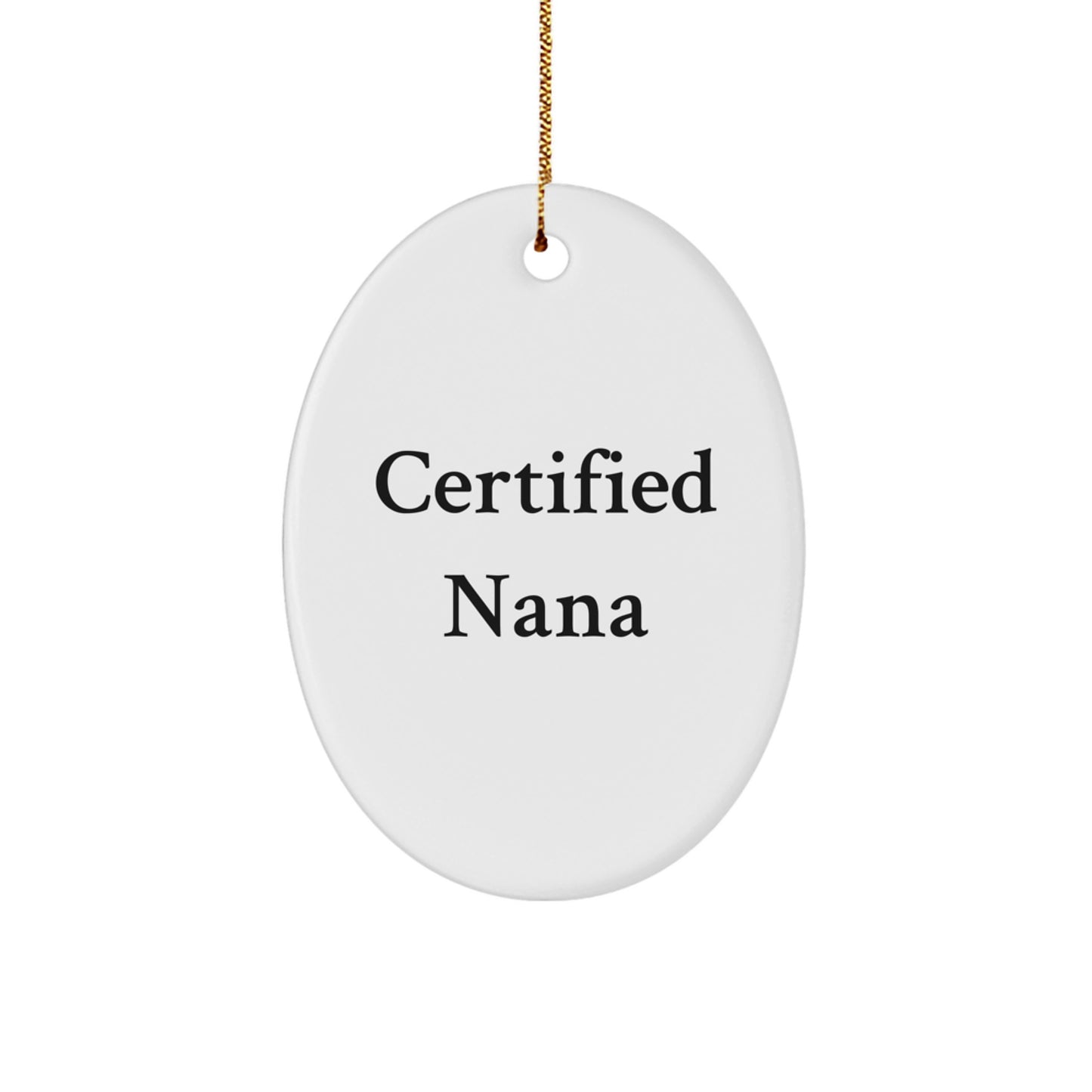 Funny Certified Nana Oval Ornament Gifts from Family, for Grandma, Christmas Unique Nana Gifts - Image 1