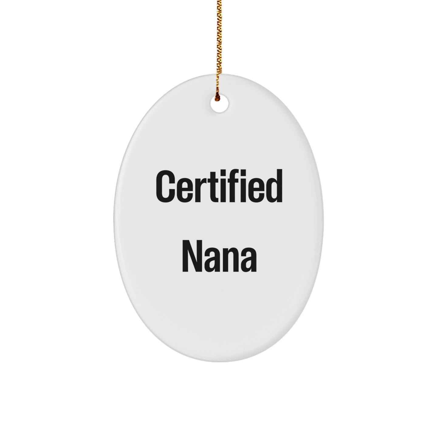 Funny Nana Gifts from Men to Nana on Christmas - Oval Ornament with Inspirational Quote - Image 1