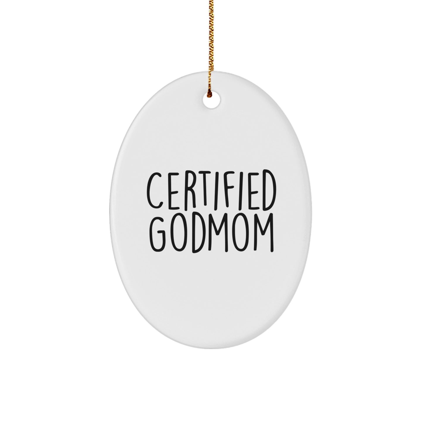Funny Godmom Gifts from Men to Godmom Oval Ornament Certified Godmom Quote Christmas Unique Present - Image 1