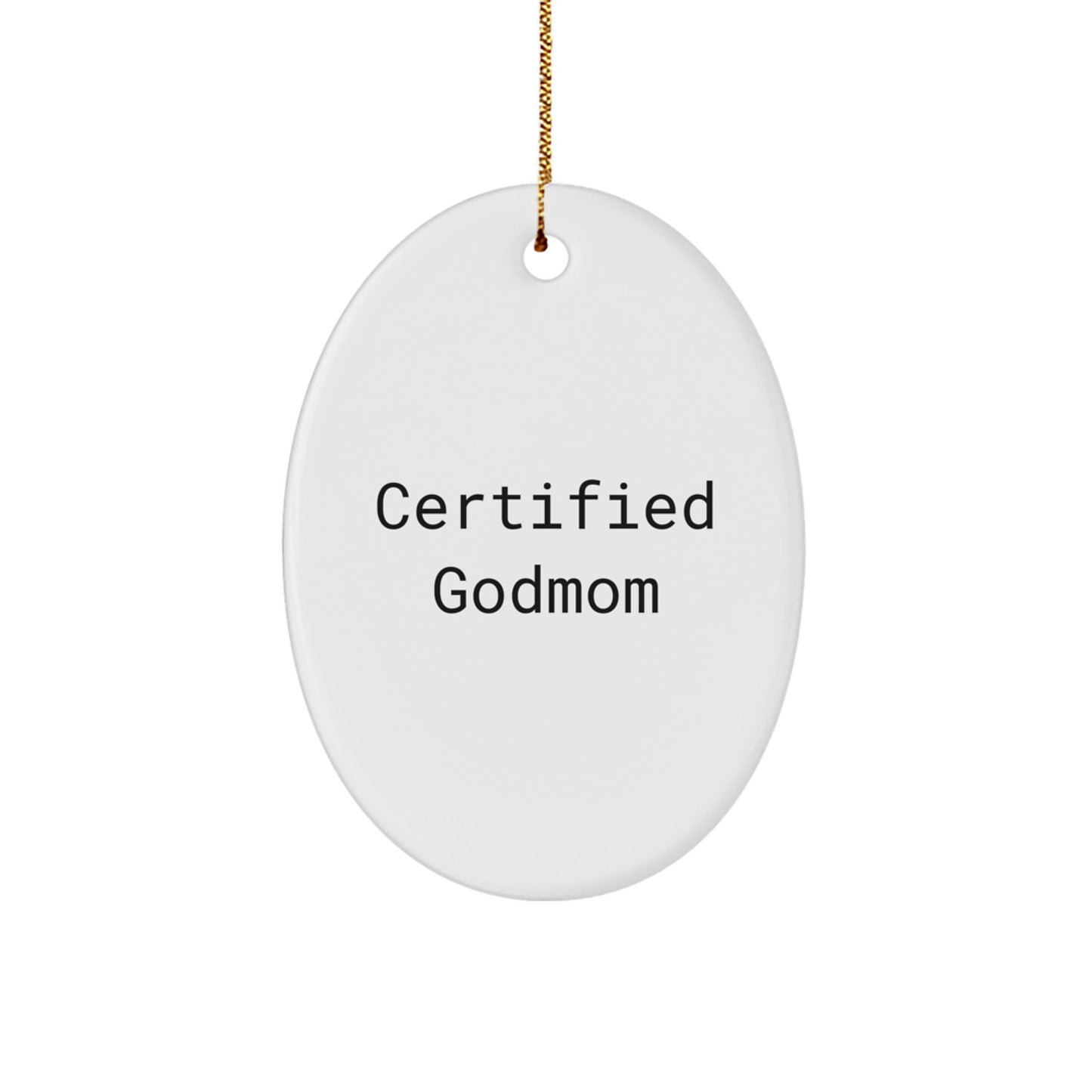 Funny Godmom Gifts - 'Certified Godmom' Oval Ornament for Christmas, Gifts from Men to Women, Godmom's Special Day - Image 1