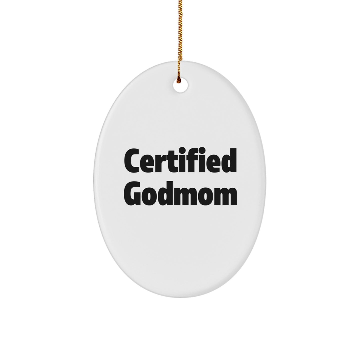 Certified Godmom Gifts from Men - Funny Oval Ornament for Godmom - Christmas Unique Gifts - Image 1