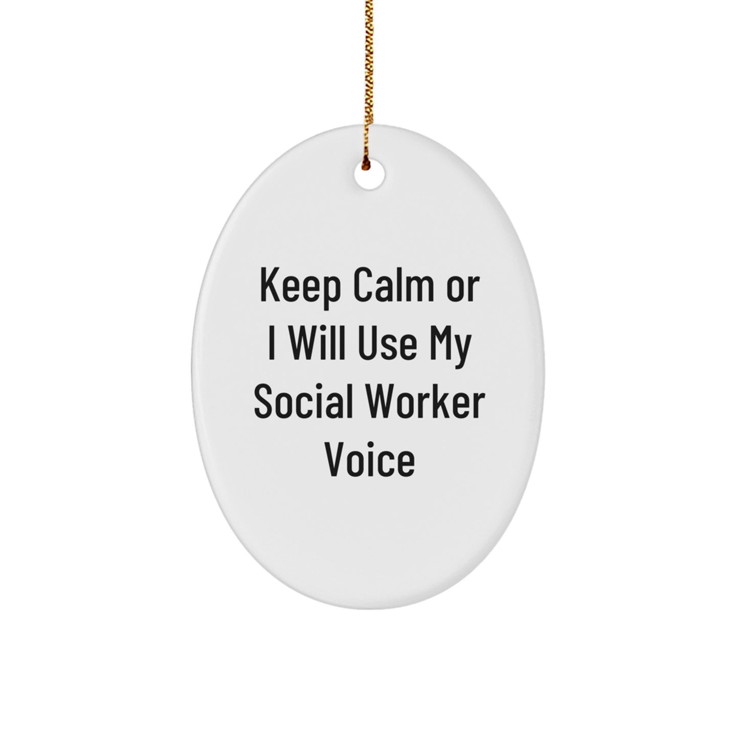 Funny Social Worker Gifts, 'Keep Calm Or I Will Use My Social Worker Voice', Oval Ornament for Christmas, Sent by Friends, for Social Worker, Unique Gifts from Men, Women, Coworkers, Family - Image 1