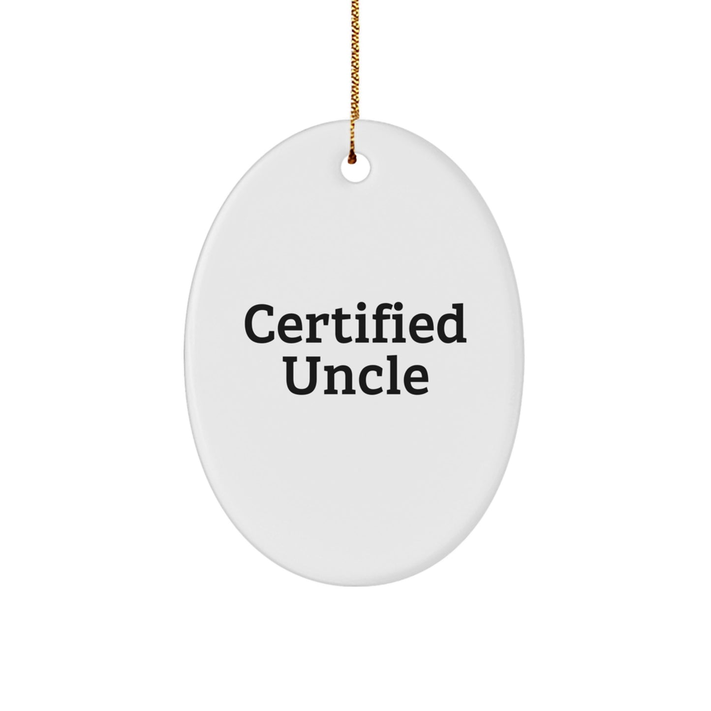 Uncle Gifts from Men - Certified Funny Quote Oval Ornament, White, 3.25\ - Image 1