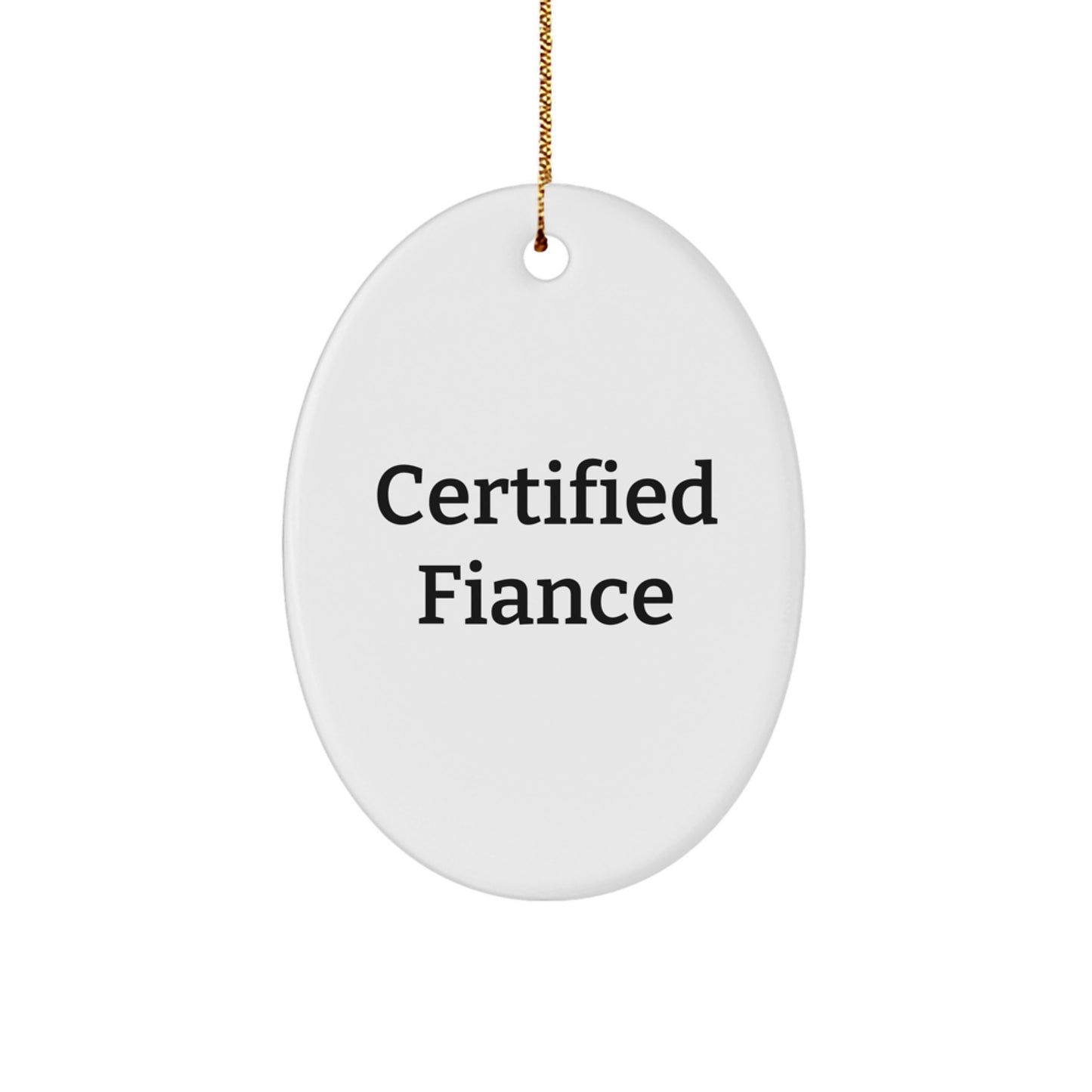 Funny Fiance Gifts from Men - Certified Fiance Oval Ornament for Christmas, Quote: 'You're the Best' - Durable MDF with High-Gloss Finish, 3.25" Tall, Gift for Fiance - Image 1