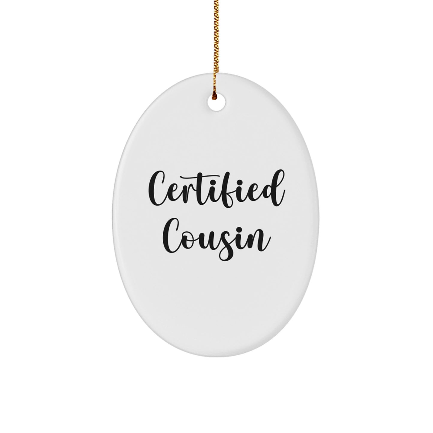 Cousin Oval Ornament Gifts from Men to Cousin, Funny Certified Cousin Quote, White Oval Shaped, Perfect Christmas Unique Gifts for Cousin - Image 1
