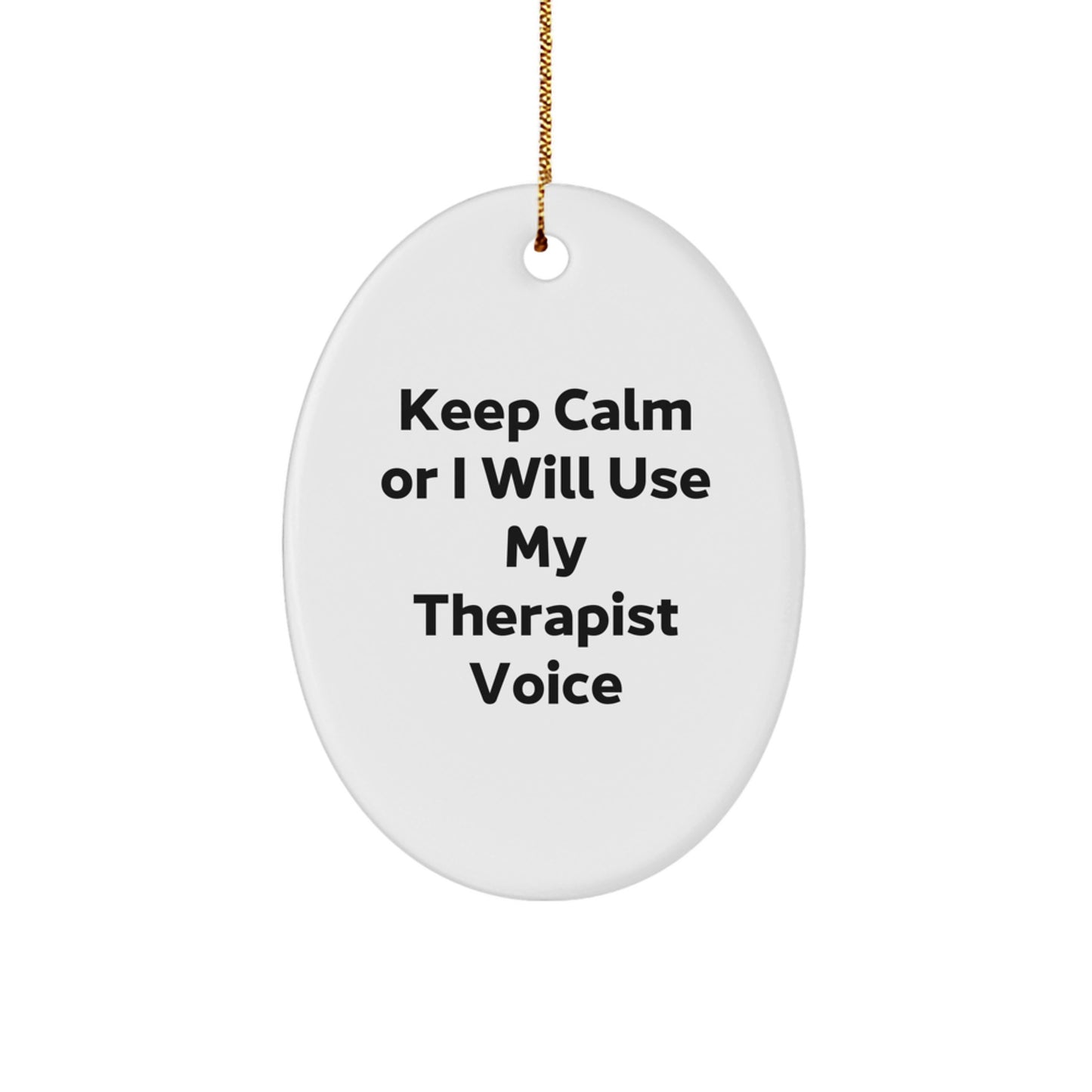 Funny Therapist Gifts, Keep Calm Or I Will Use My Therapist Voice Oval Ornament, Gifts for Therapist Friends at Christmas - Image 1