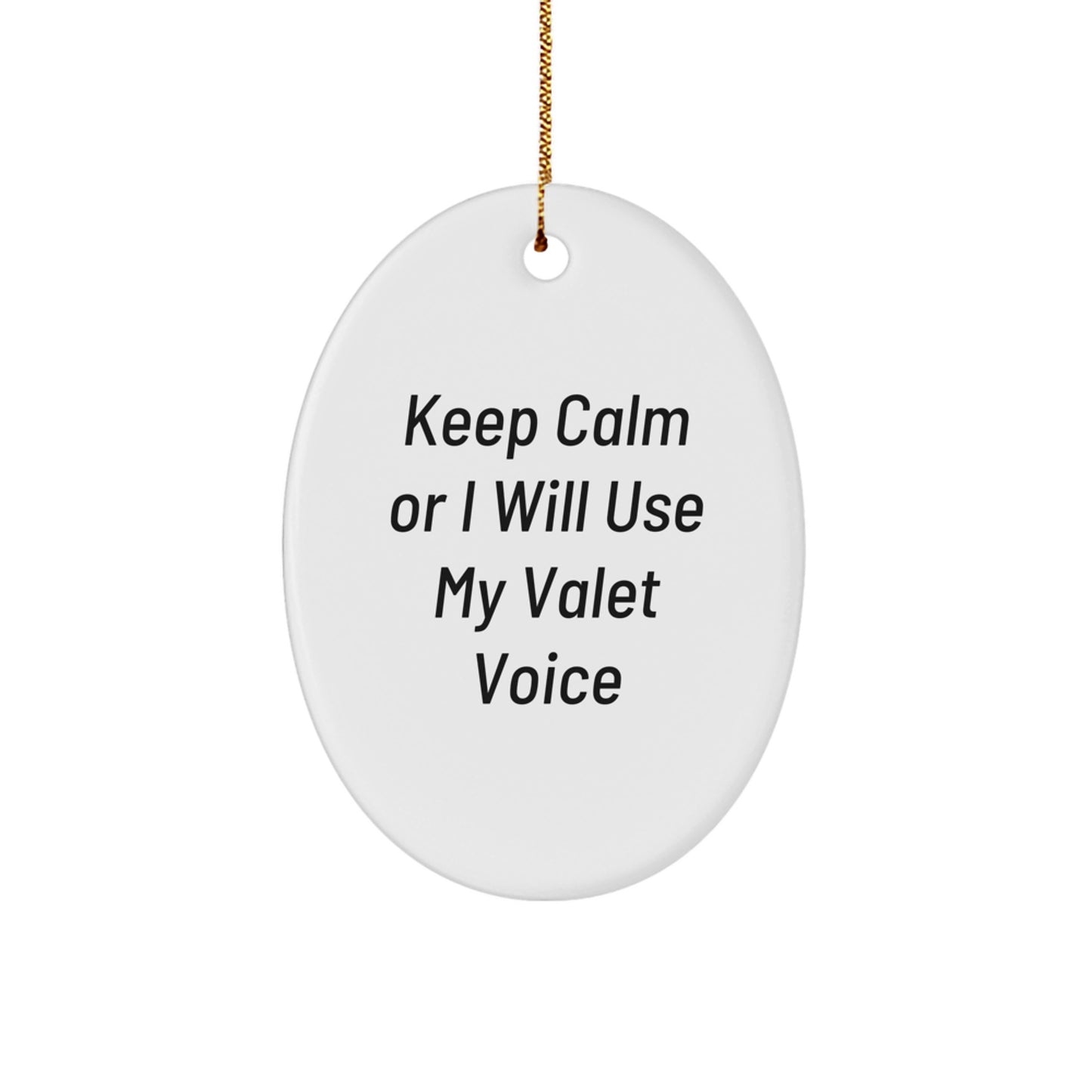 Valet Oval Ornament Gifts from Friends for Christmas - 'Keep Calm Or I Will Use My Valet Voice' - Oval Ornament for Valet, Men, or Women - Image 1