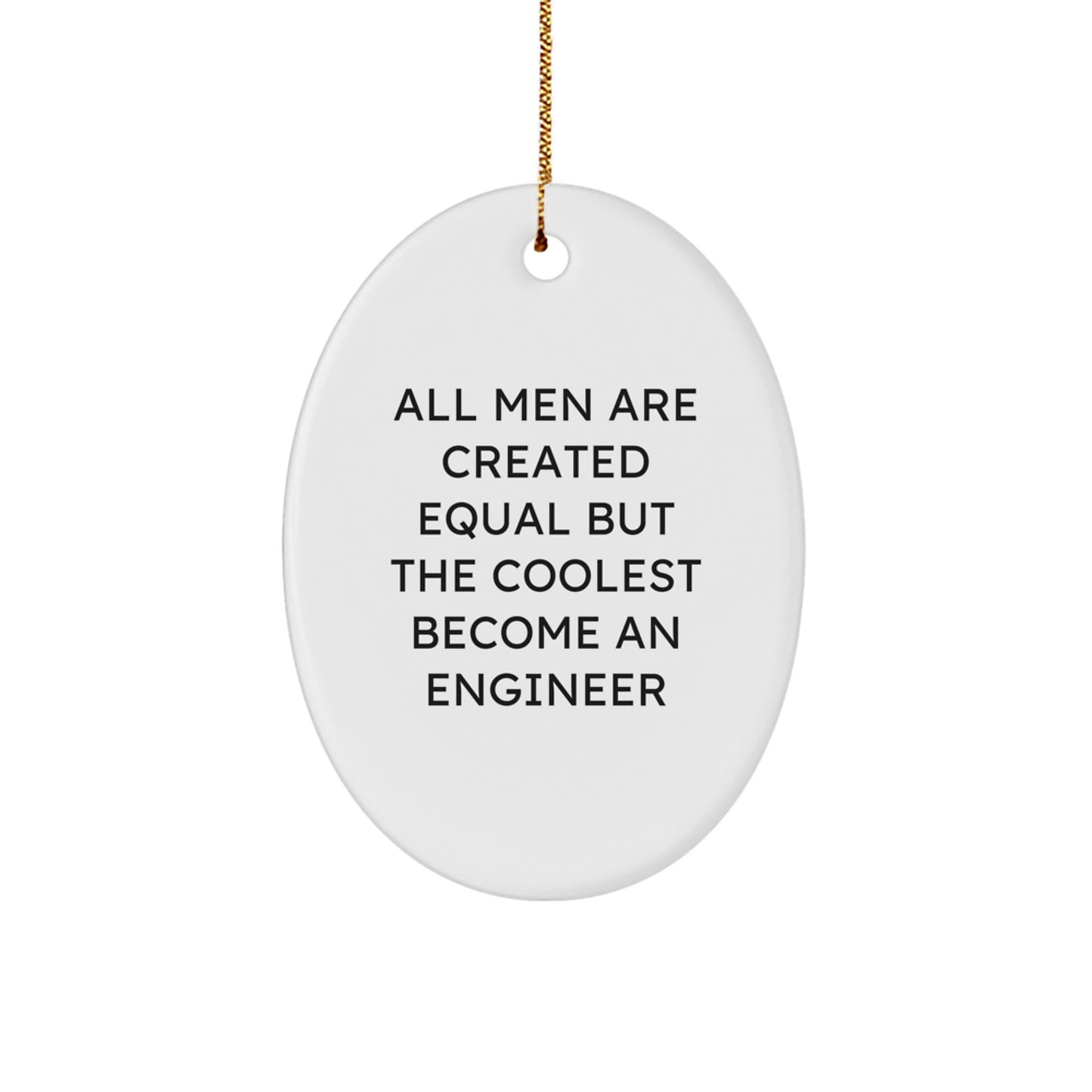 Funny Engineer Quotes Christmas Oval Ornament Gifts from Men to Engineer Friends and Family - Image 1