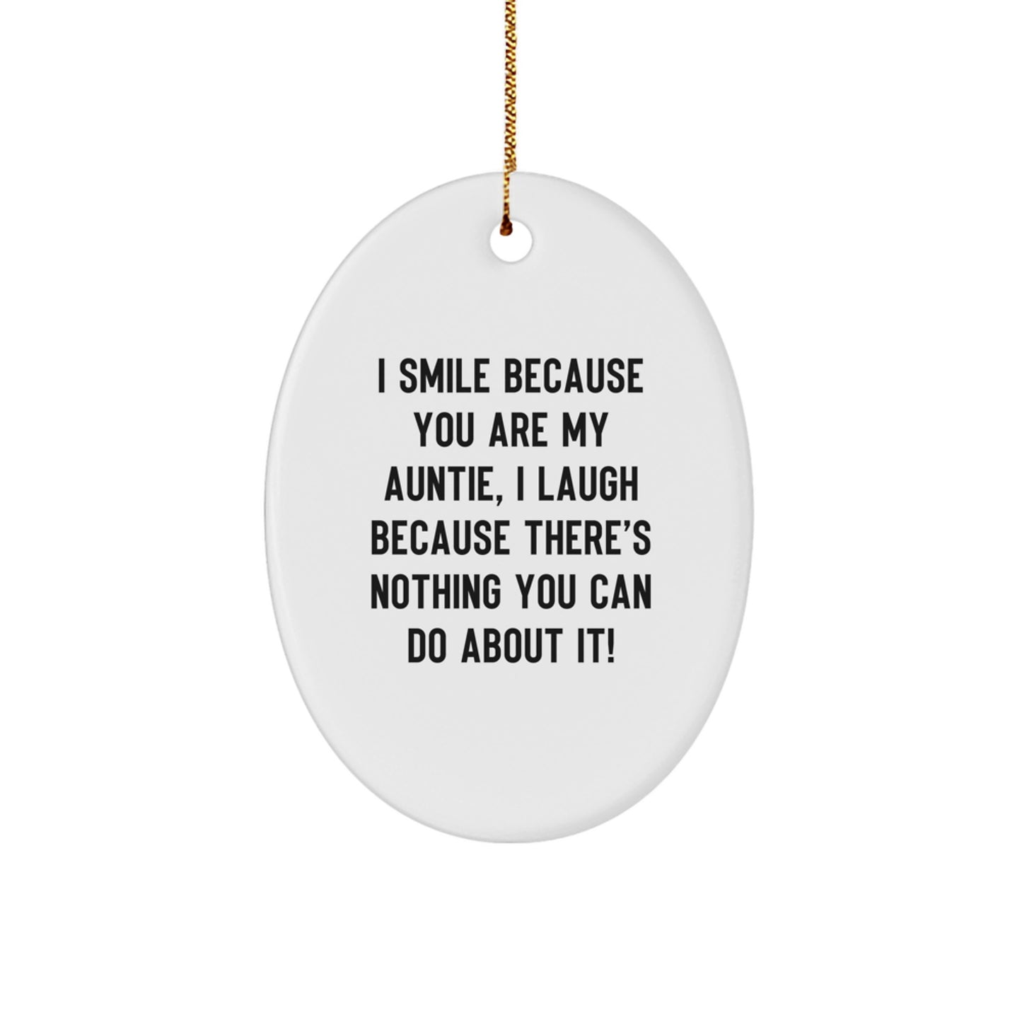 Funny Oval Ornament Gifts from Auntie, I Smile Because You Are My Auntie, Christmas Unique Gifts for Auntie - Image 1