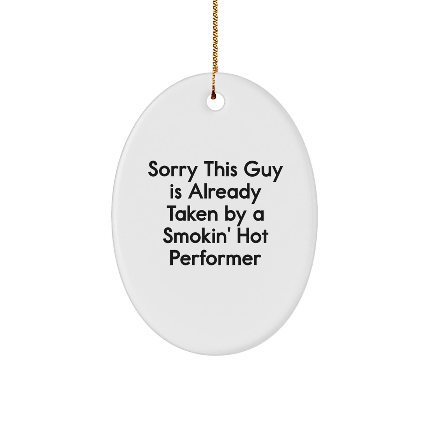 Funny Performer Gifts from Women - Sorry This Guy Is Already Taken By A Smokin' Hot Performer Oval Ornament, White, 3.25 Inch, Christmas Unique Gifts for Friends - Image 1