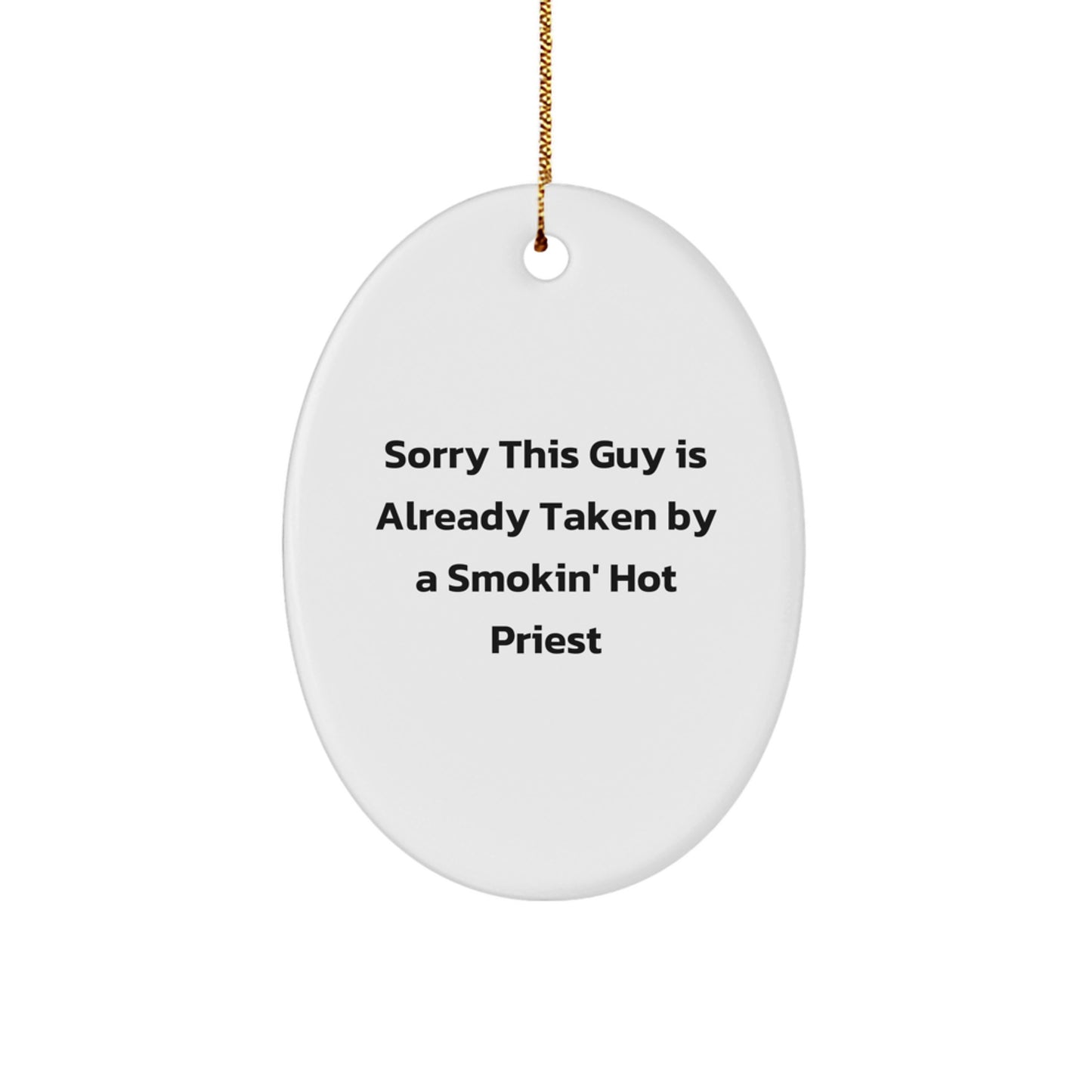 Funny Priest Gifts for Men - 'Sorry This Guy Is Already Taken By A Smokin' Hot Priest' Oval Ornament, White, Christmas Unique Gifts from Friends - Image 1