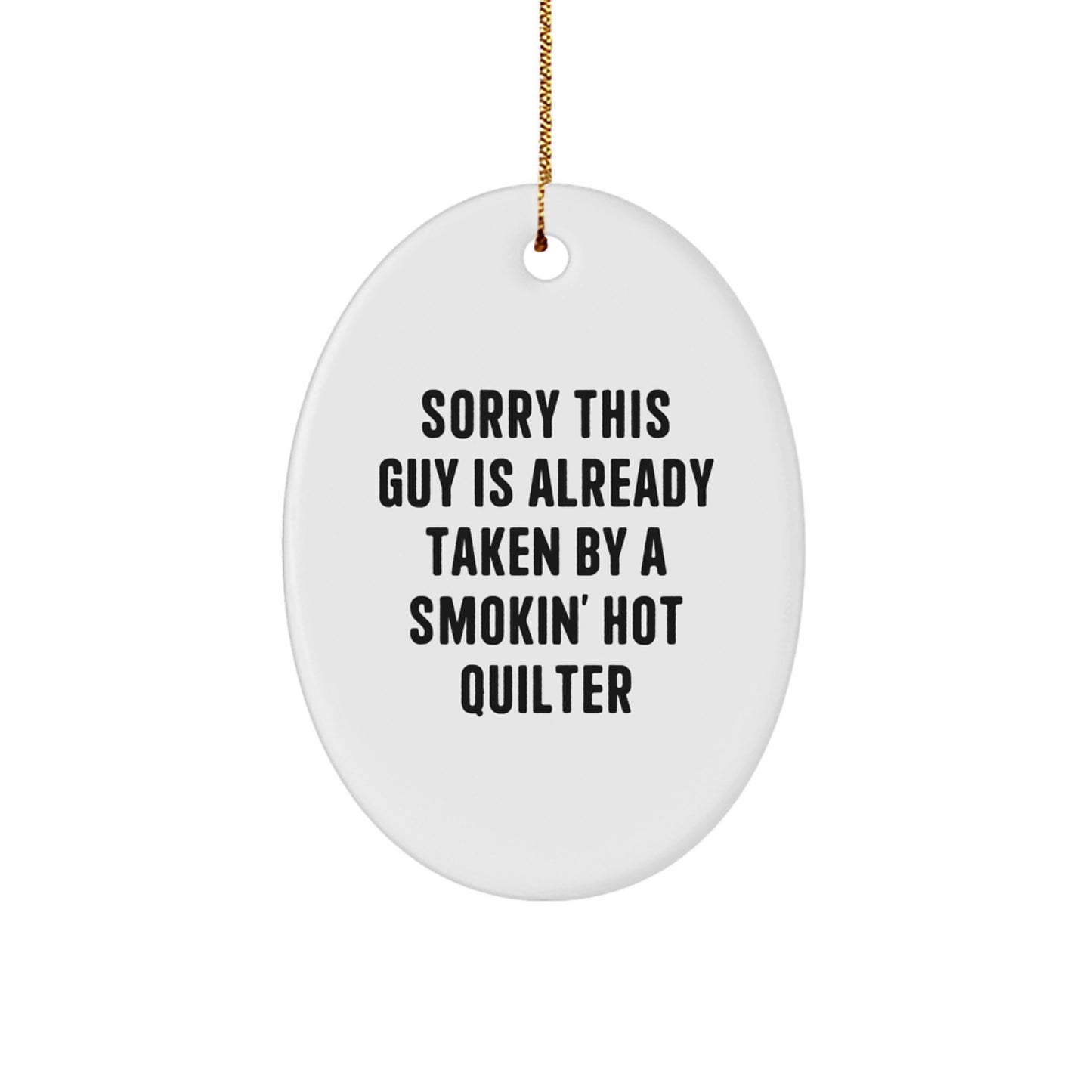 Funny Quilter Gifts from Men to Friends - Oval Ornament with Smokin' Hot Quilter Humor - Image 1