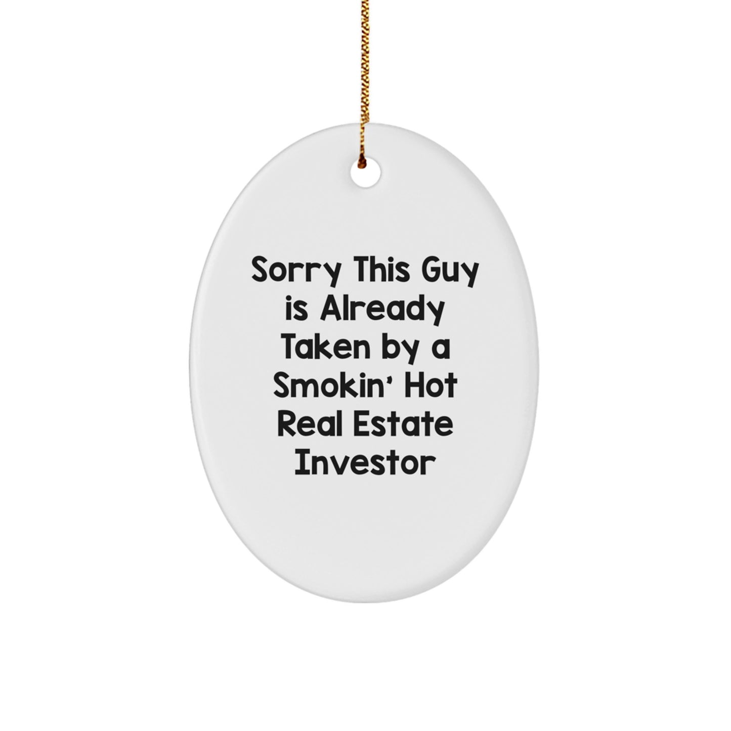Funny Christmas Unique Gifts from Men to Real Estate Investor Friends with Oval Ornament Sorry This Guy Is Already Taken - Image 1