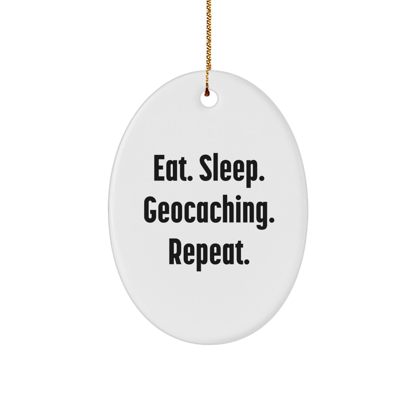 Funny Geocaching Gifts for Family - Eat. Sleep. Geocaching. Repeat. Oval Ornament, Gifts from Family for Christmas - Image 1