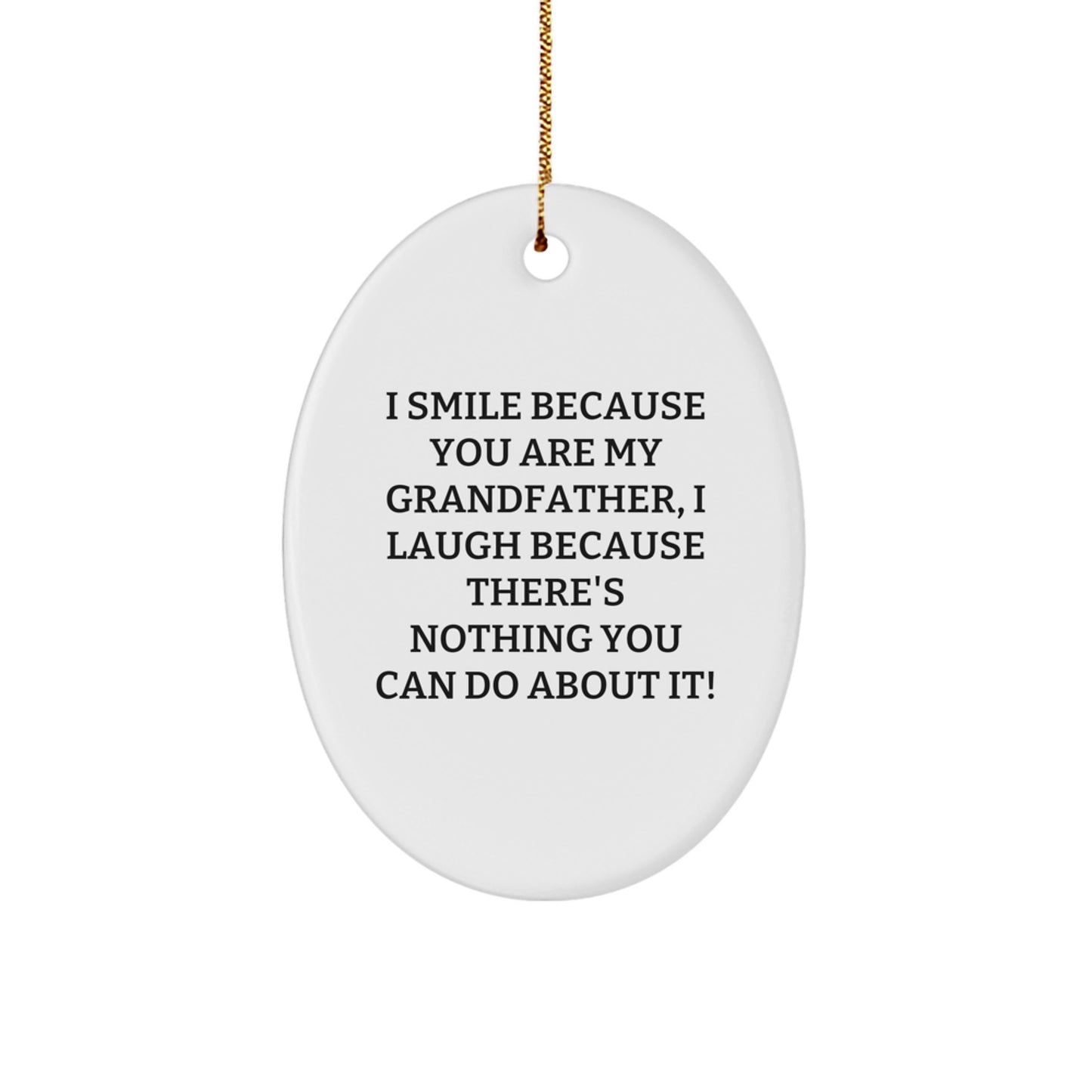 Funny Grandfather Gifts from Family - I Smile Because You Are My Grandfather, Oval Ornament for Men, Unique Christmas Memorable Presents - Image 1