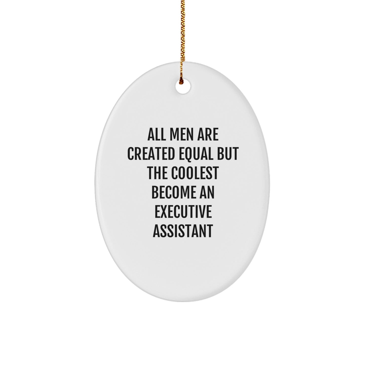 Executive Assistant Gifts, Funny Quote Oval Ornament, Gifts from Men, Gifts for Executive Assistant, Oval Ornament, Christmas Unique Gifts - Image 1