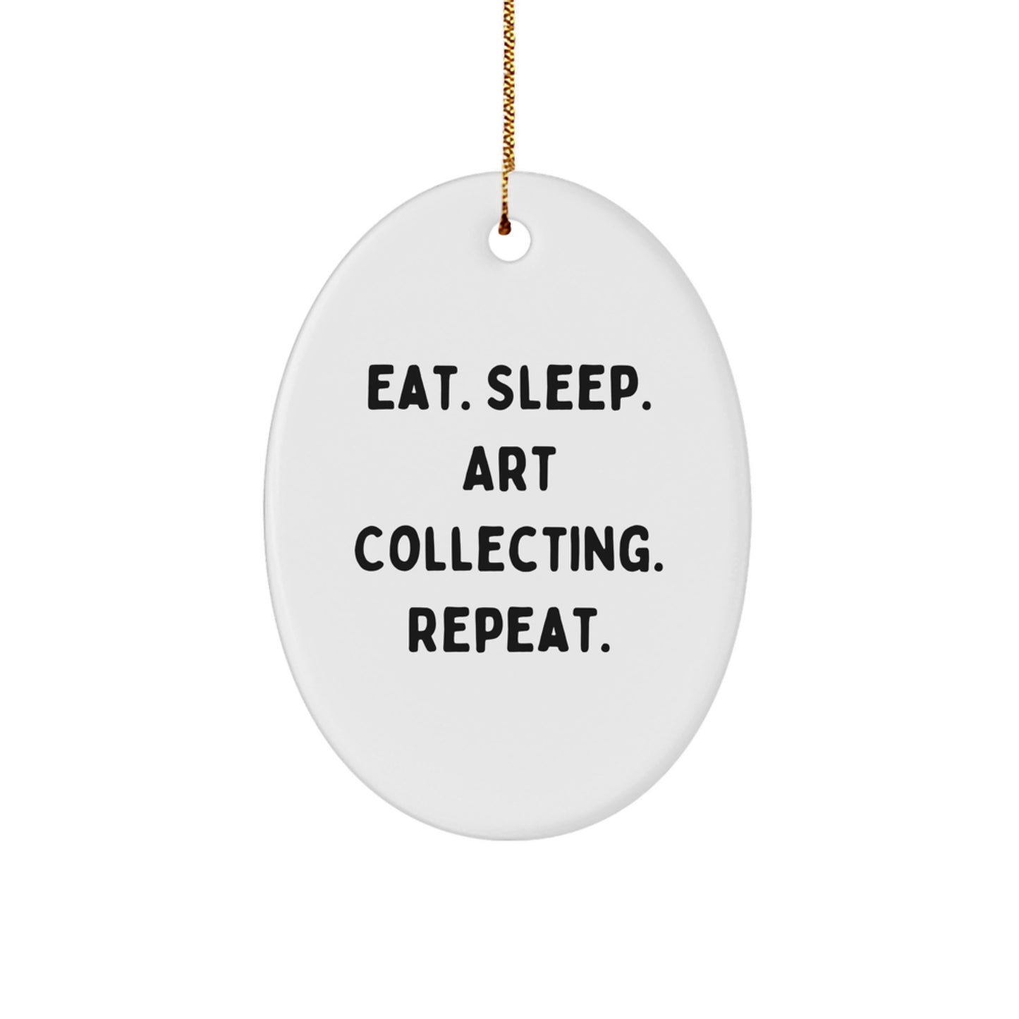 Eat. Sleep. Art Collecting. Repeat. Oval Ornament, Art Collecting Gifts, Christmas Unique Gifts from Family to Friends - Image 1