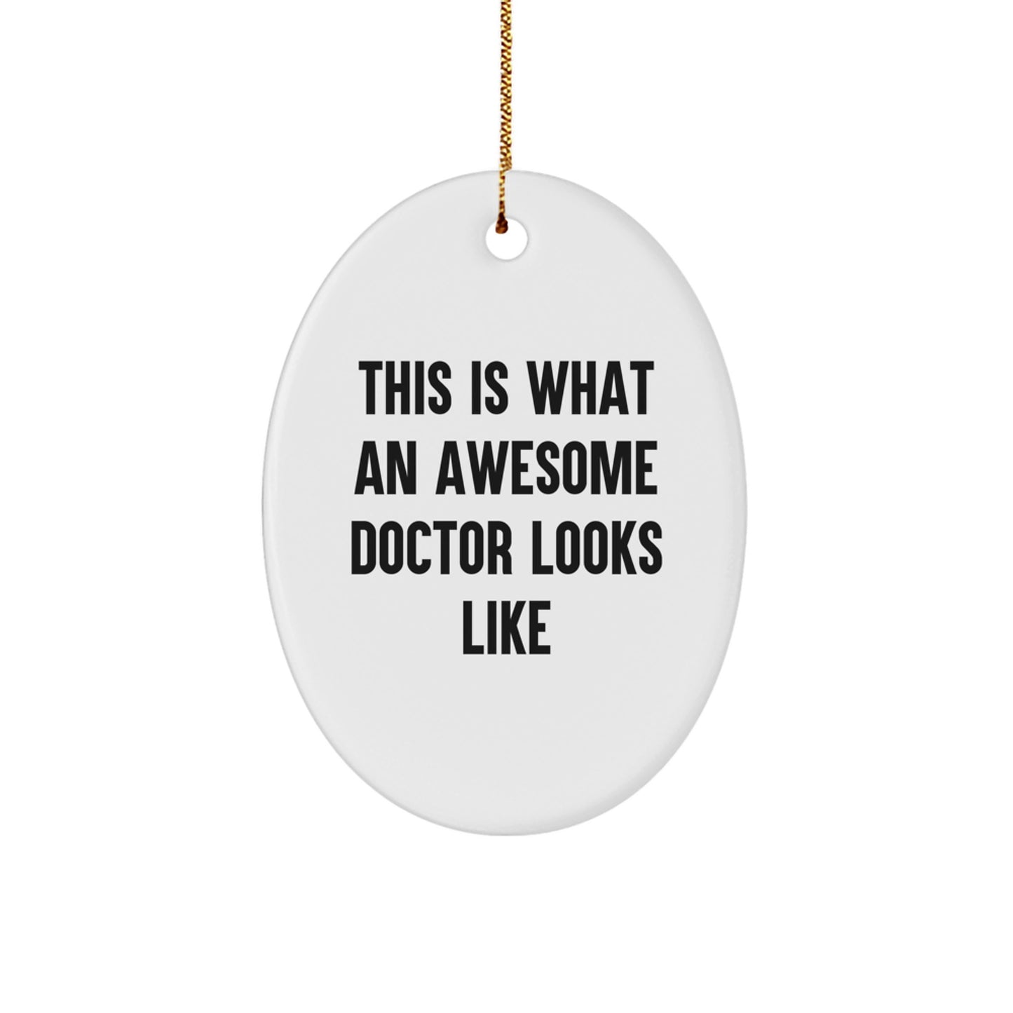 Funny Doctor Quote Oval Ornament Gifts from Men, Perfect Unique Christmas Unique Gifts for Doctors, Oval Shaped MDF White Ornament with Sublimation Printing - Image 1