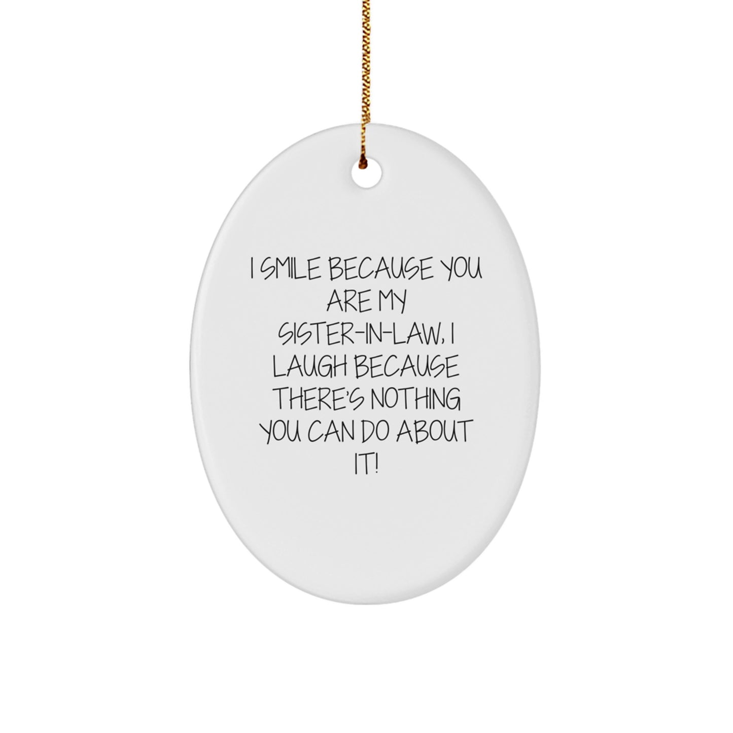 Funny Sister-in-law Gifts for Her from Family - I Smile Because You Are My Sister-in-law, Oval Ornament for Christmas Unique Gifts - Image 1