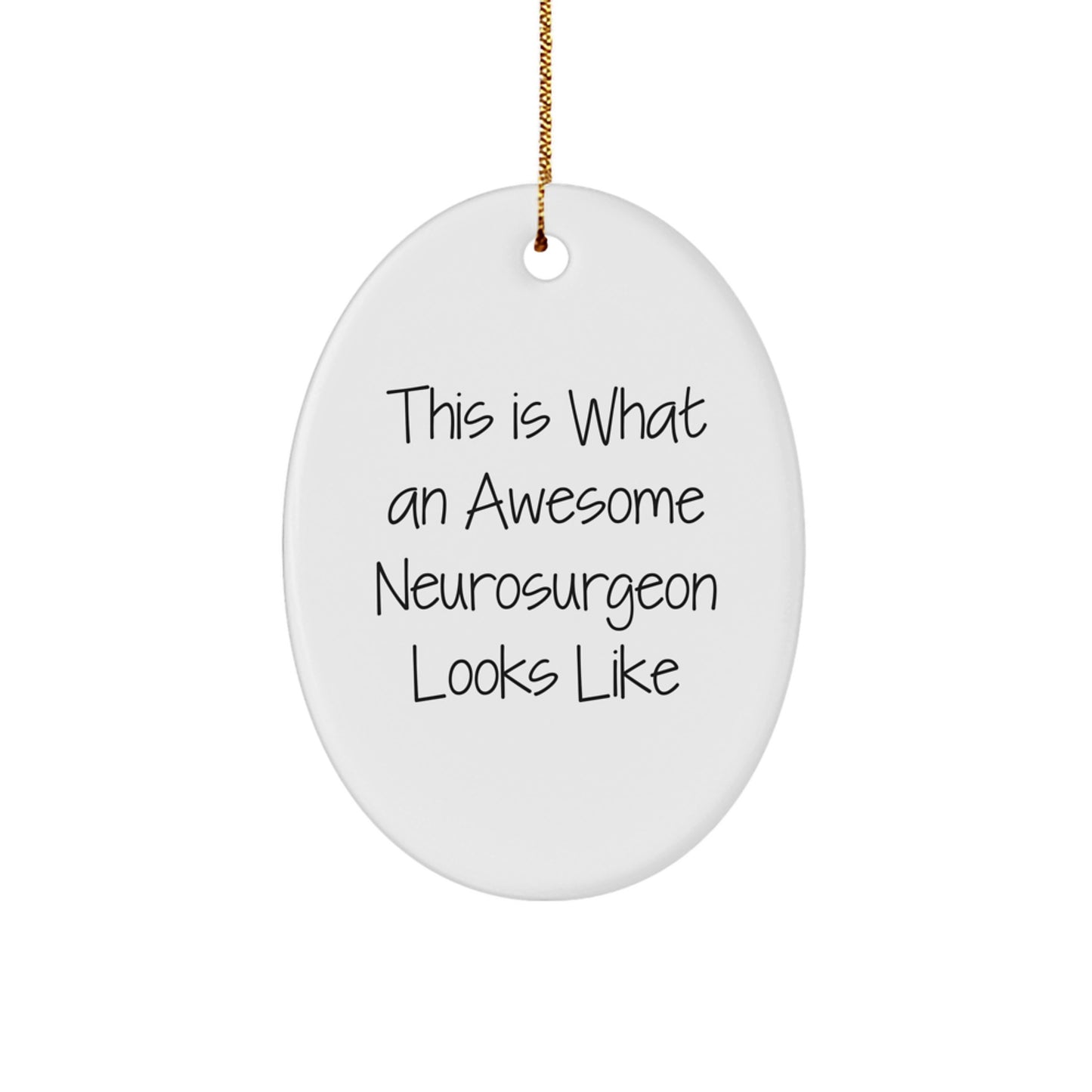 Funny Neurosurgeon Gifts, This Is What An Awesome Neurosurgeon Looks Like, Oval Ornament, Christmas Unique Gifts from Family to Neurosurgeon - Image 1