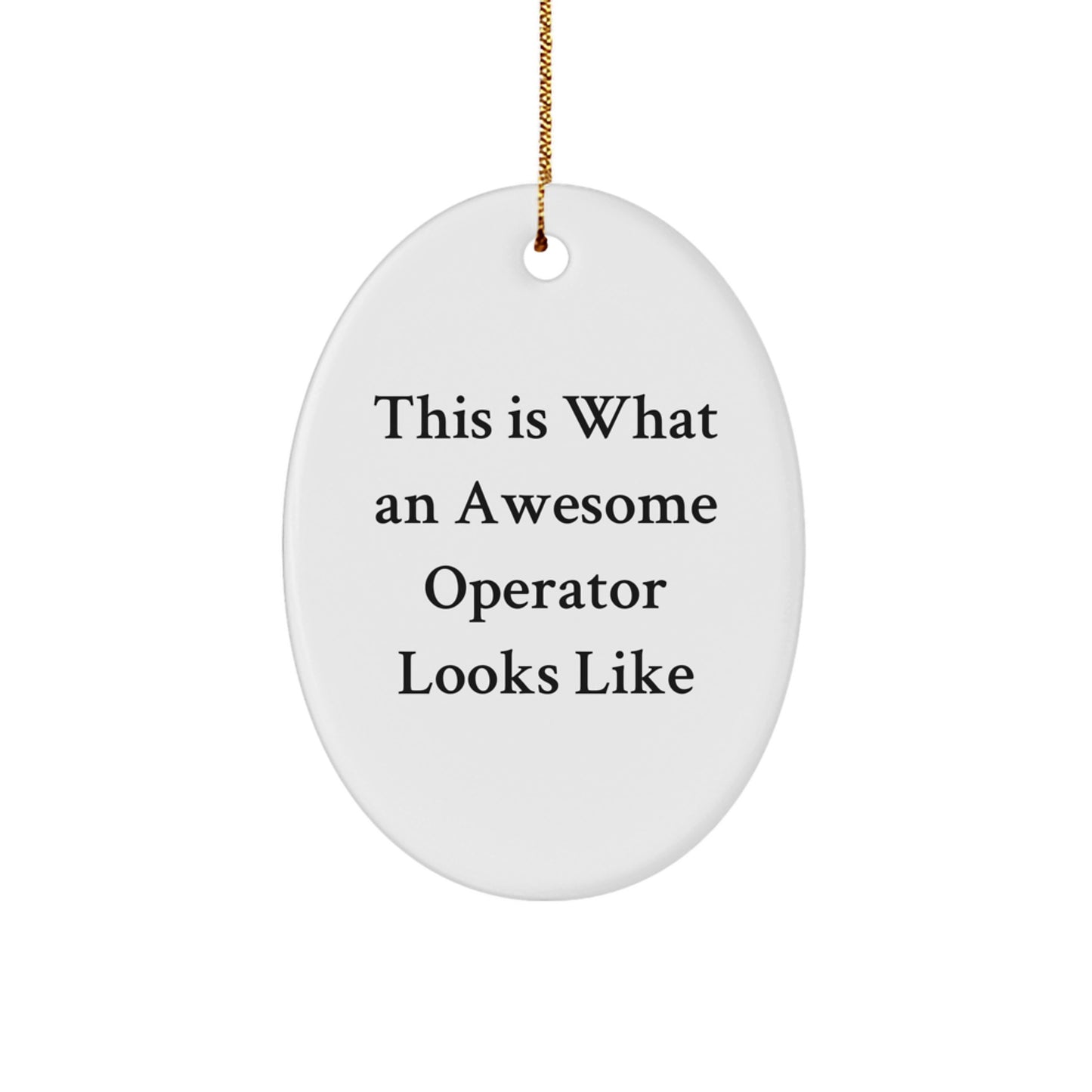 Funny Operator Gifts for Men from Family - This Is What An Awesome Operator Looks Like Oval Ornament - Image 1