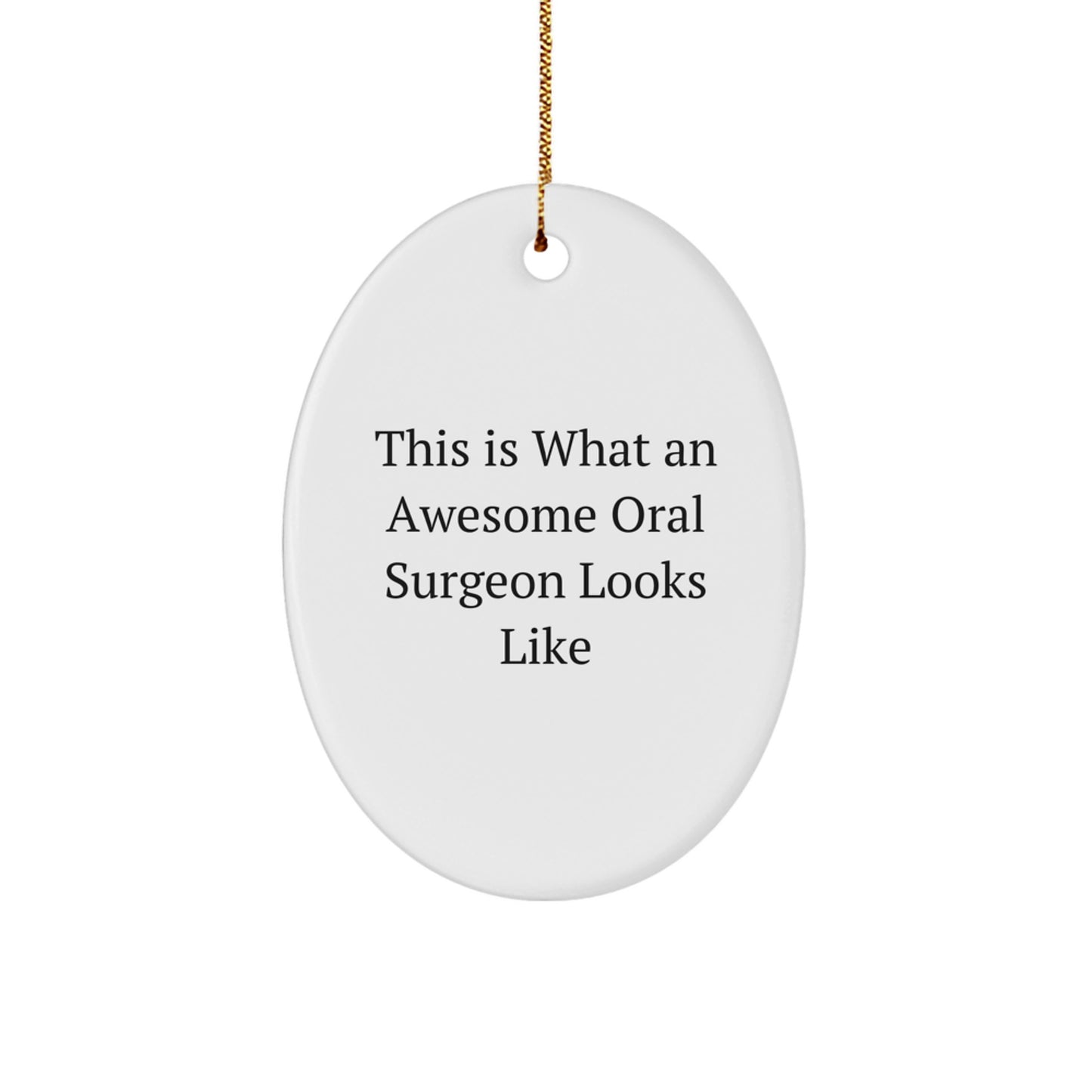 Funny Oral Surgeon Gifts from Friends for Christmas Unique Oval Ornament Quotes - Image 1