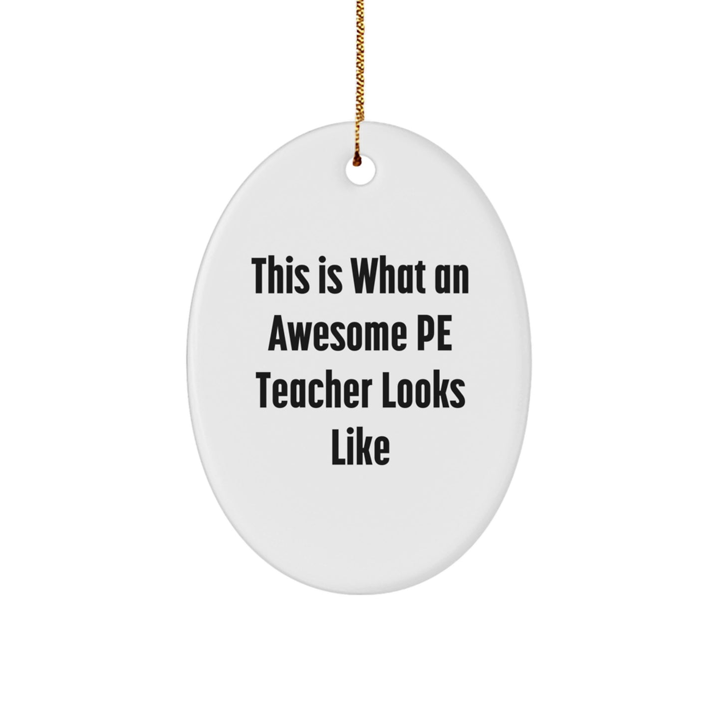 Funny PE Teacher Gifts from Friends - This Is What An Awesome PE Teacher Looks Like Oval Ornament, White, 3.25" Tall, for Christmas Unique Gifts for PE Teacher - Image 1
