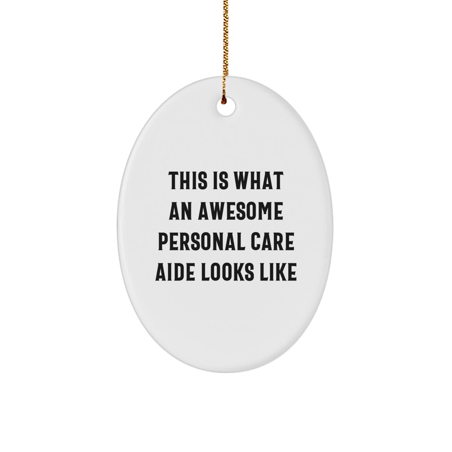 Funny Personal Care Aide Gifts from Men to Friends - This Is What An Awesome Personal Care Aide Looks Like Oval Ornament for Christmas - Image 1