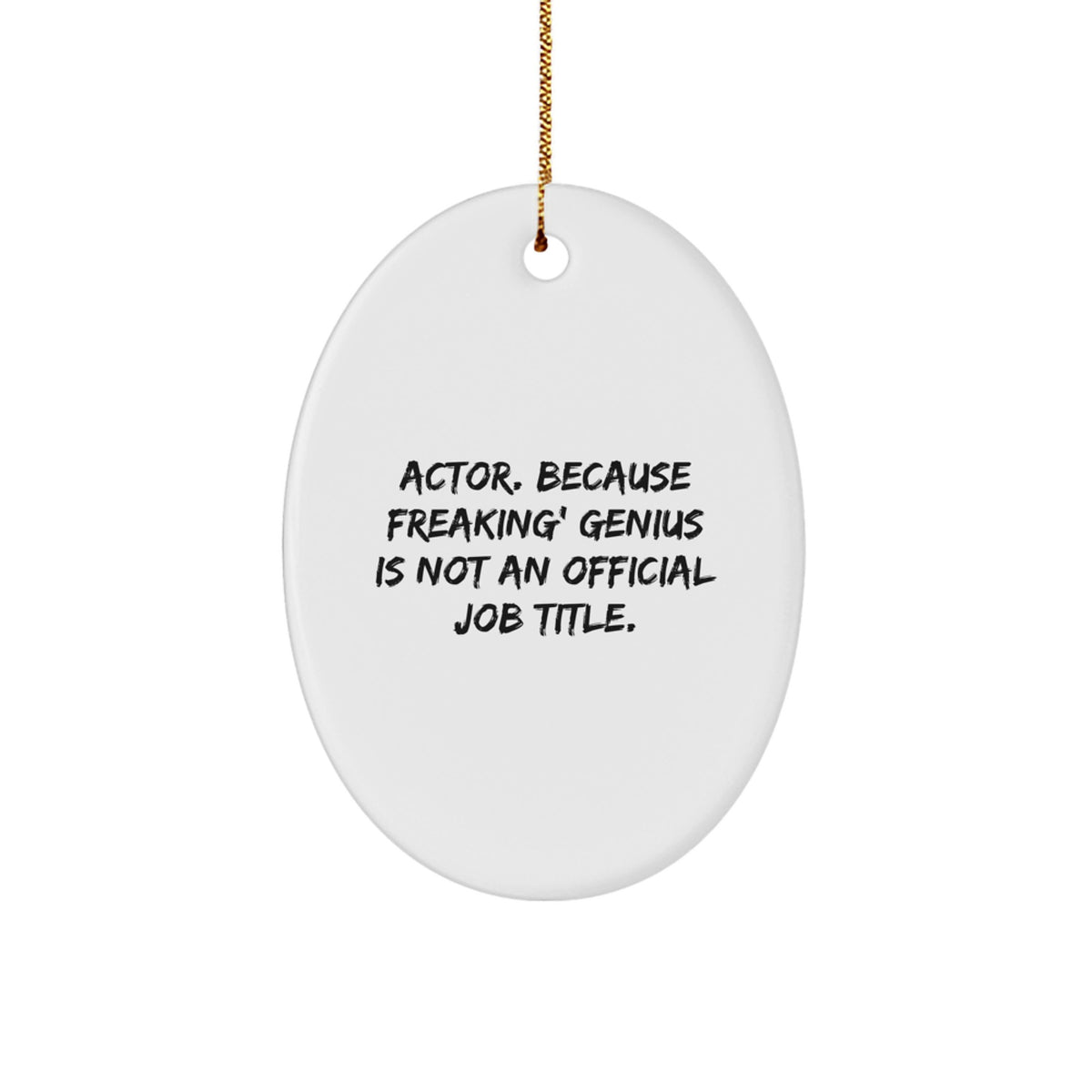 Christmas Unique Gift for Her Actor Oval Ornament – Freaking genius Present - Image 1