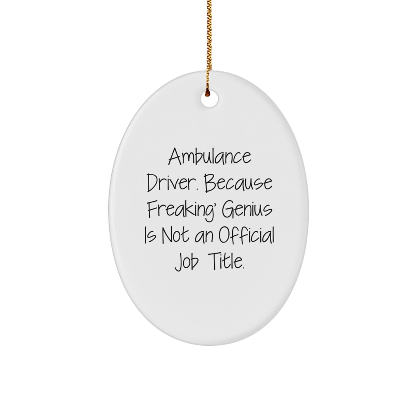 Funny Ambulance Driver Gifts for Men - Oval Ornament with Ambulance Driver Quote 'Freaking genius' Christmas Unique Gifts - Image 1