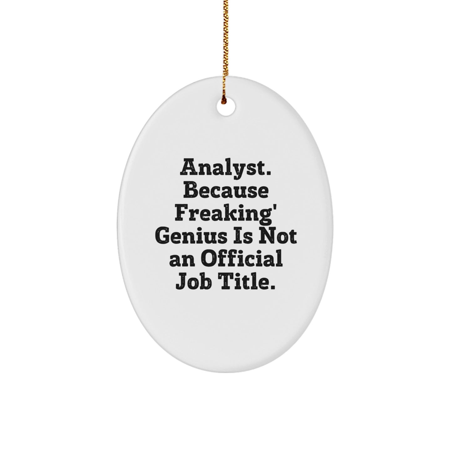 Funny Analyst Gifts, Oval Ornament, 'Analyst. Because Freaking' genius Is Not An Official Job Title.' Christmas Decoration, Gifts from Friends, Gifts for Analyst - Image 1