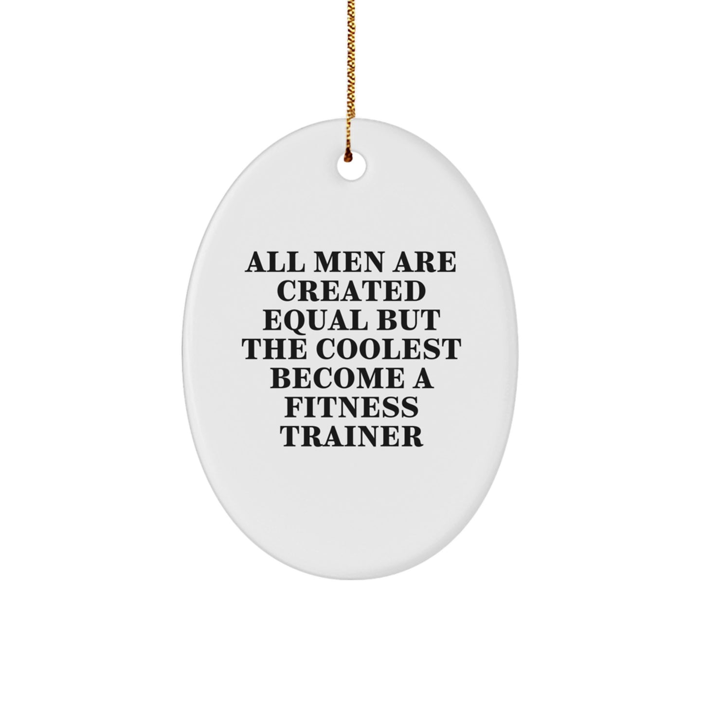 Fitness Trainer Funny Gift for Men - Oval Ornament with Inspirational Quote - Gifts from Men for Fitness Trainers, Friends, and Family, Unique Christmas Unique Gifts for Him - Image 1