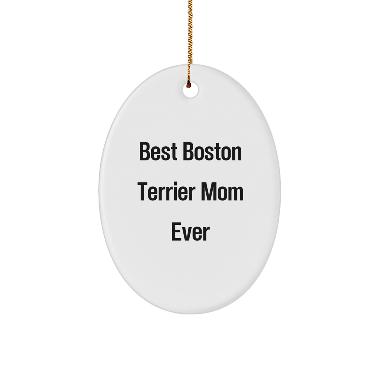 Boston Terrier Dog Mom Gifts, Funny Oval Ornament for Boston Terrier Dog Lovers, Christmas Unique Gifts from Friends - Image 1