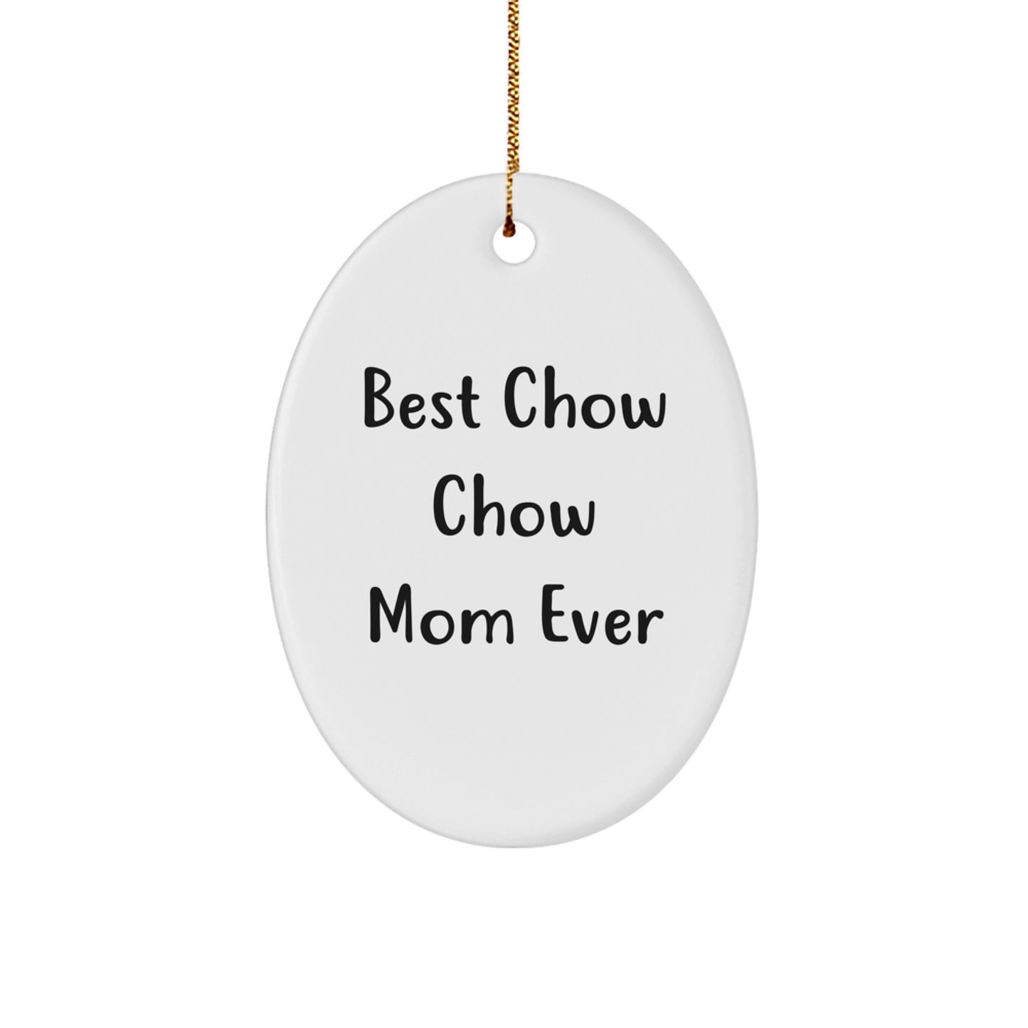 Chow Chow Dog Oval Ornament Gifts from Family for Christmas Decorations - Funny Quote 'Best Chow Chow Mom Ever' Oval Shaped Ornament - Image 1