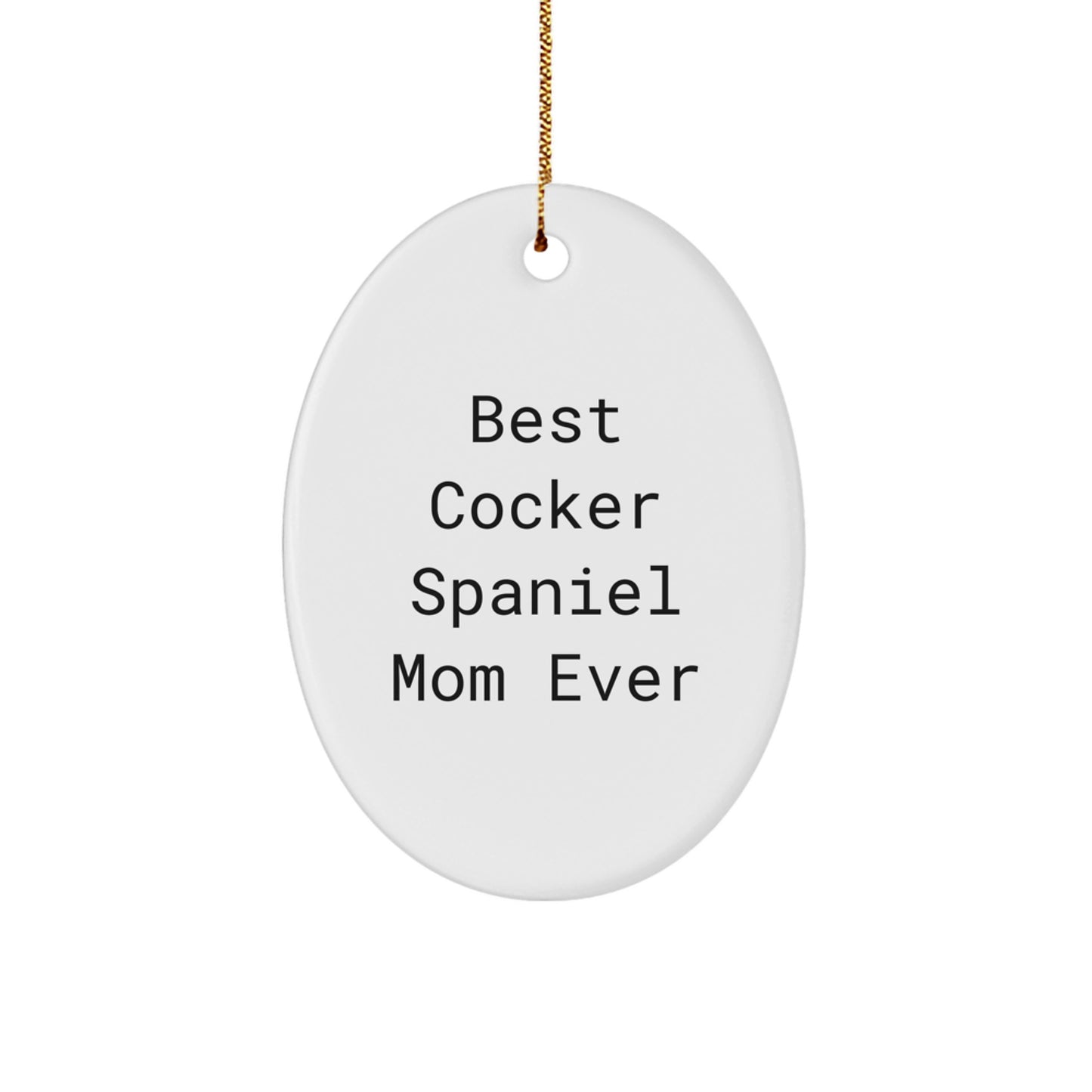 Cocker Spaniel Dog Mom Oval Ornament Gifts for Mom - 'Best Cocker Spaniel Mom Ever' Funny Christmas Ornament - Image 1