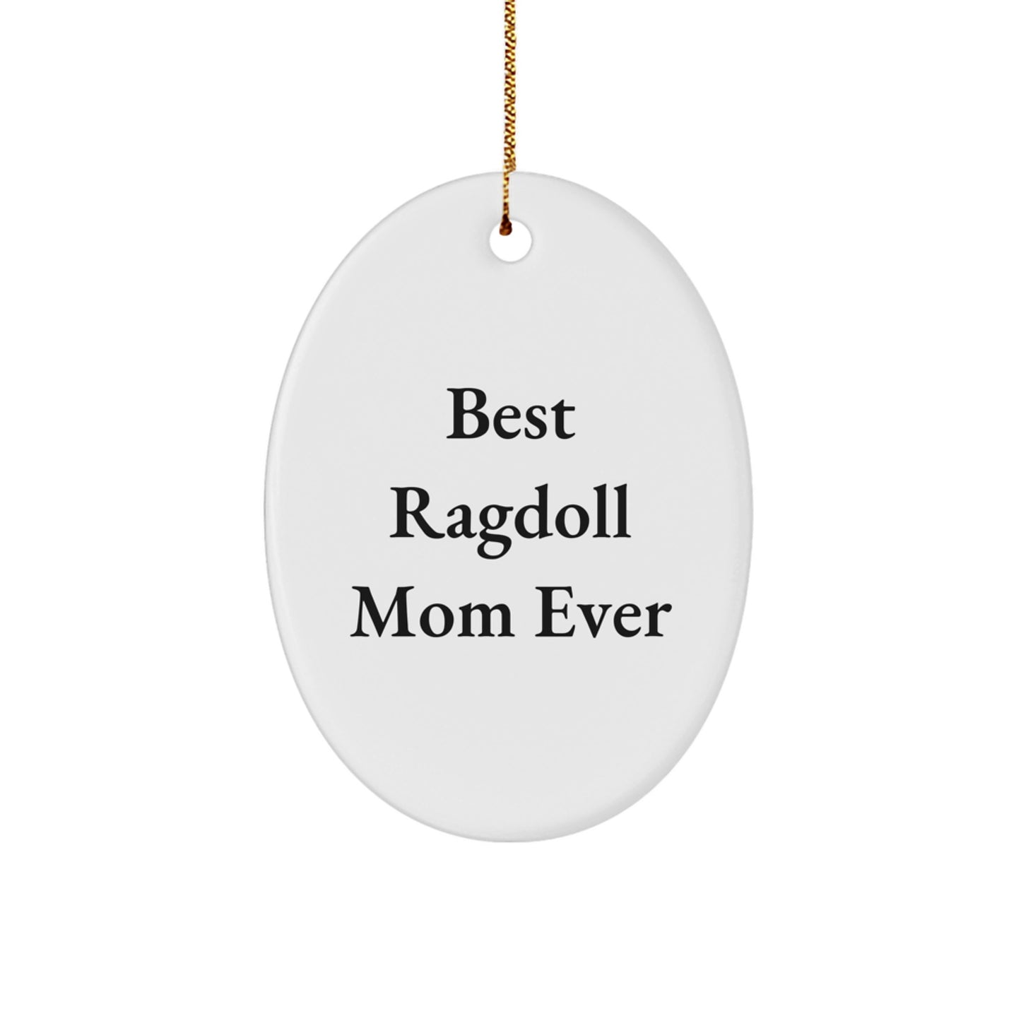 Ragdoll Cat Lovers' Gift Idea, 'Best Ragdoll Mom Ever' Oval Ornament for Men, Women, Family, Friends, Coworkers, Christmas Unique Gifts - Image 1