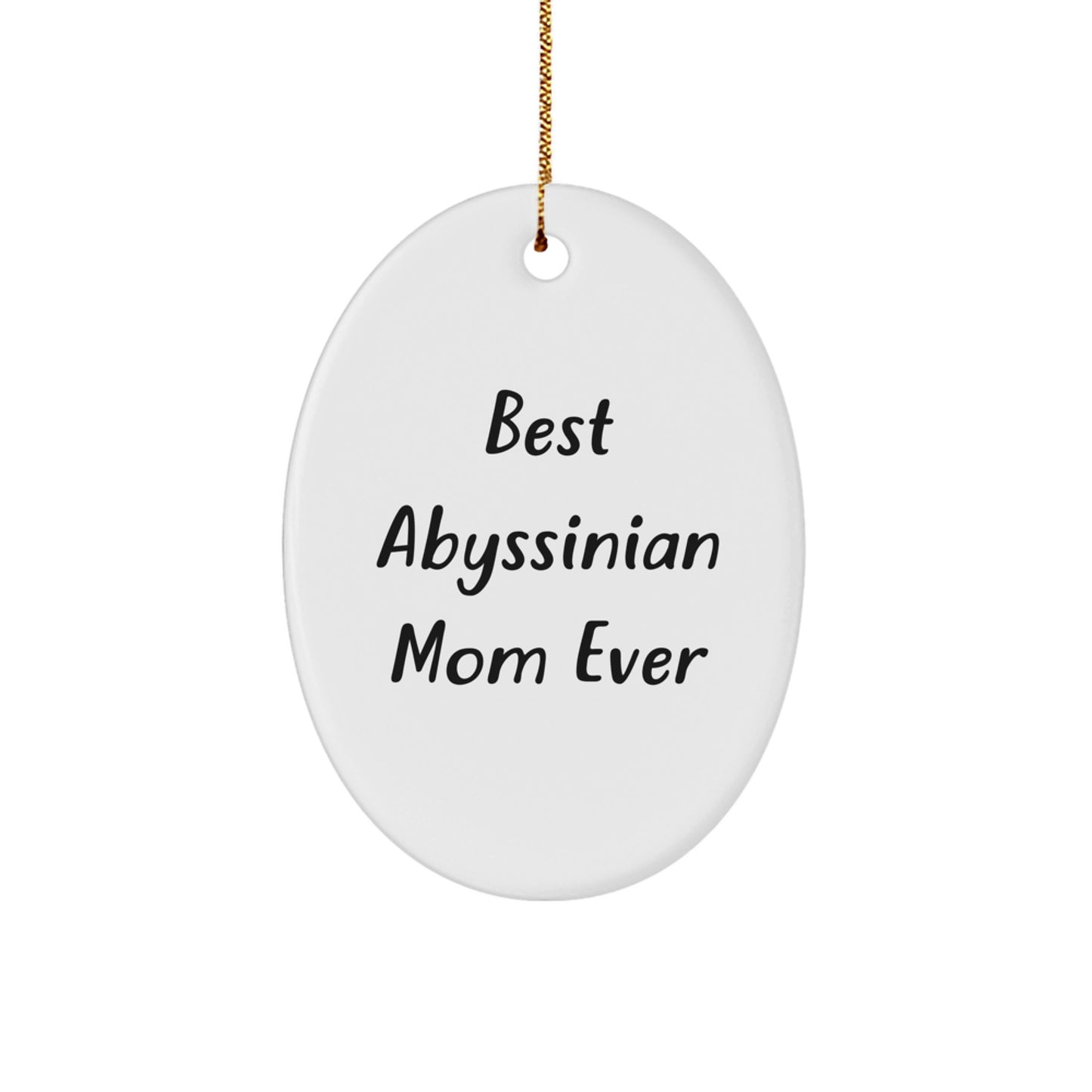 Best Abyssinian Mom Ever Oval Ornament, Gifts from Family to Abyssinian Cat Lovers, Christmas Unique Gifts, Oval Shaped MDF - Image 1
